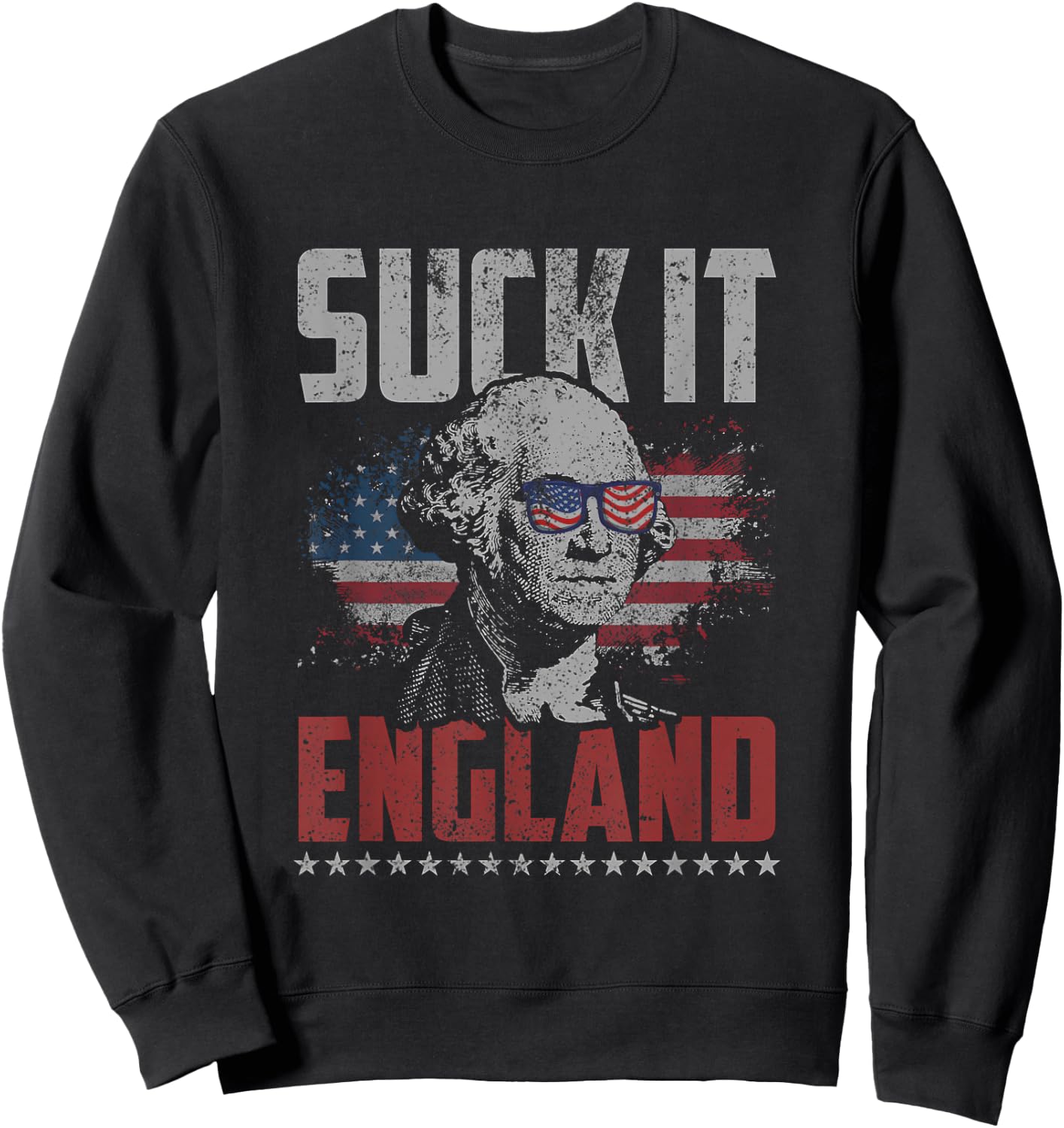 Suck It England George Washington 4th of July American Flag Sweatshirt - Sweatshirt | Black