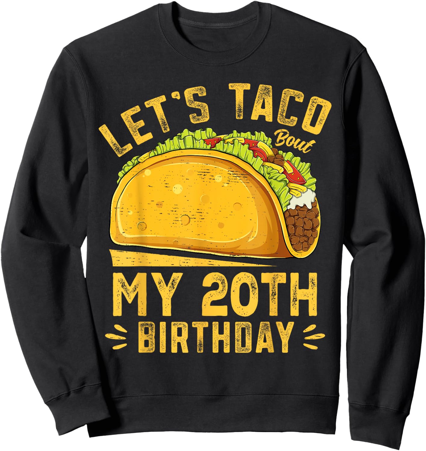 Funny 20 Year Old Let's Taco Bout My 20th Birthday Sweatshirt - Sweatshirt | Black