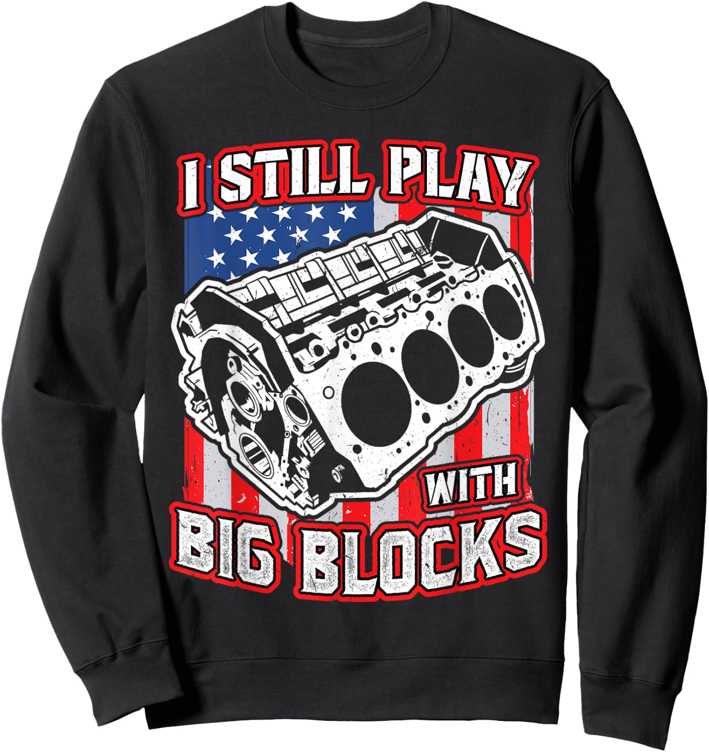 I still play with big blocks - Car Mechanic Enthusiast Gear Sweatshirt - Sweatshirt | Black