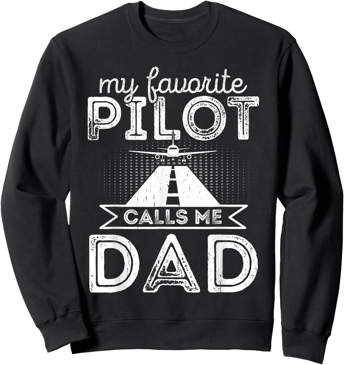 My Favorite Pilot Calls Me Dad Funny Pilot Mom Father's Day Sweatshirt - Sweatshirt | Black