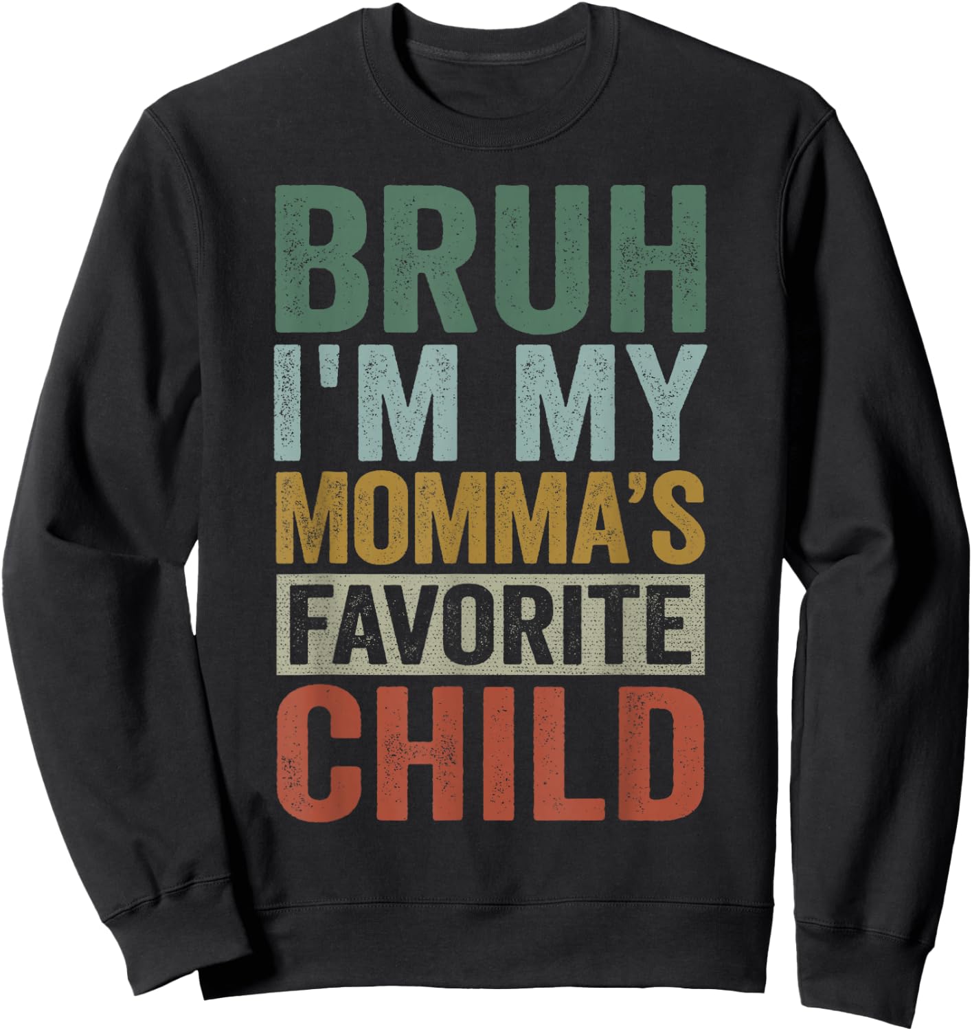 Bruh I'm My Momma's Favorite Child Retro Funny Family Sweatshirt - Sweatshirt | Black