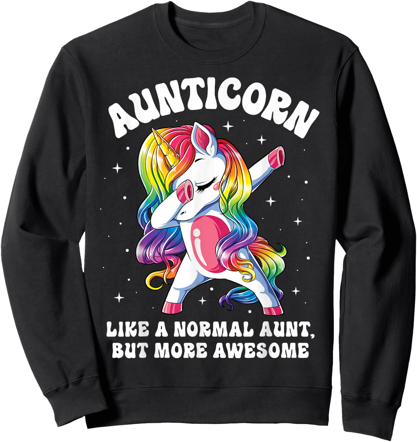 Aunticorn Like Normal Aunt But More Awesome Dabbing Unicorn Sweatshirt - Sweatshirt | Black