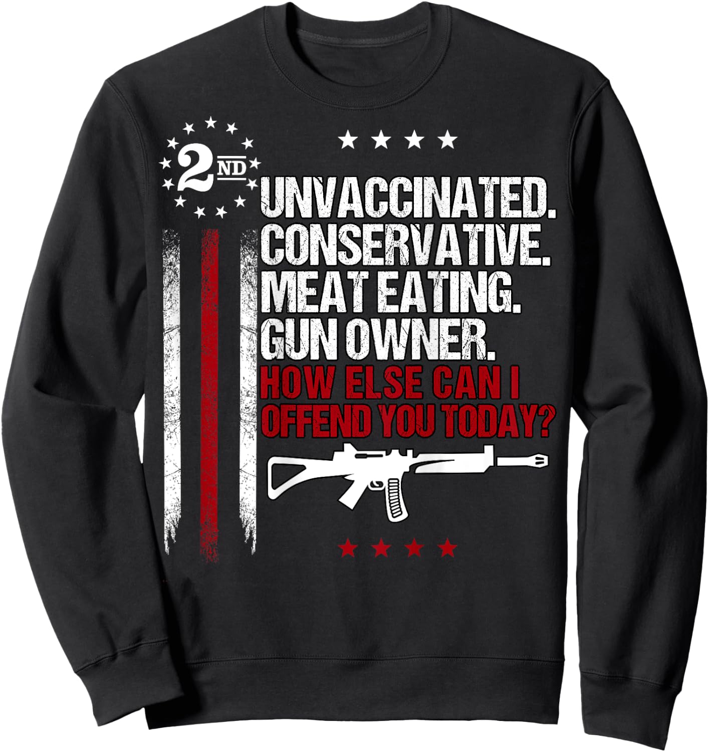 Unvaccinated Conservative Meat Eating Gun Owner | ON BACK Sweatshirt - Sweatshirt | Black