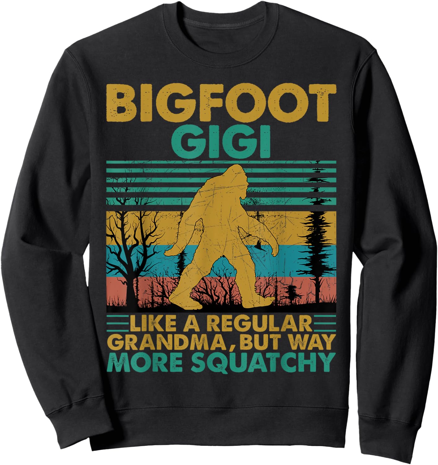 Bigfoot Gigi Like A Regular Grandma But More Squatchy Sweatshirt - Sweatshirt | Black