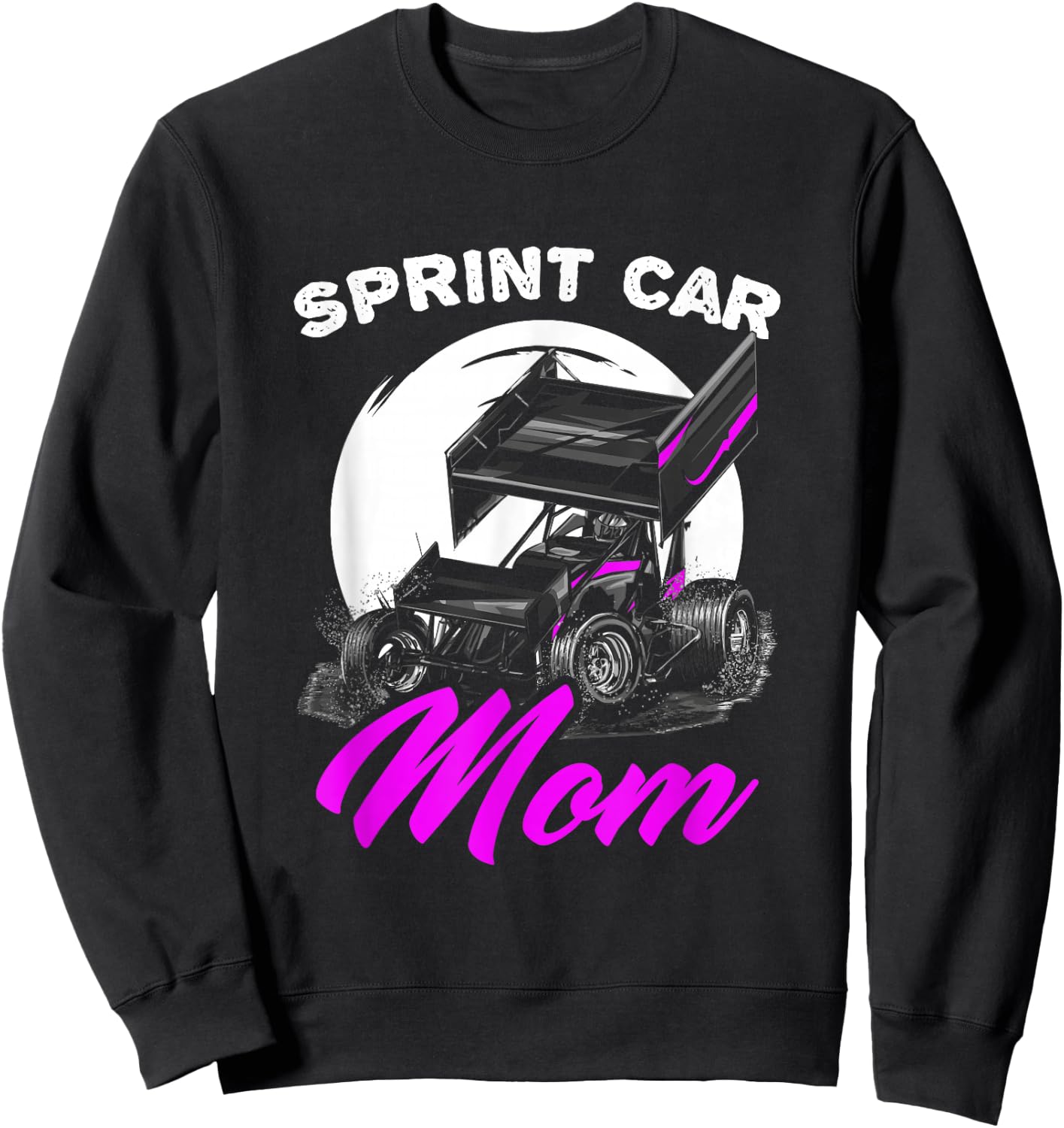 Sprint Car Mom Dirt Track Racing Race Car Driver Sprint Car Sweatshirt - Sweatshirt | Black