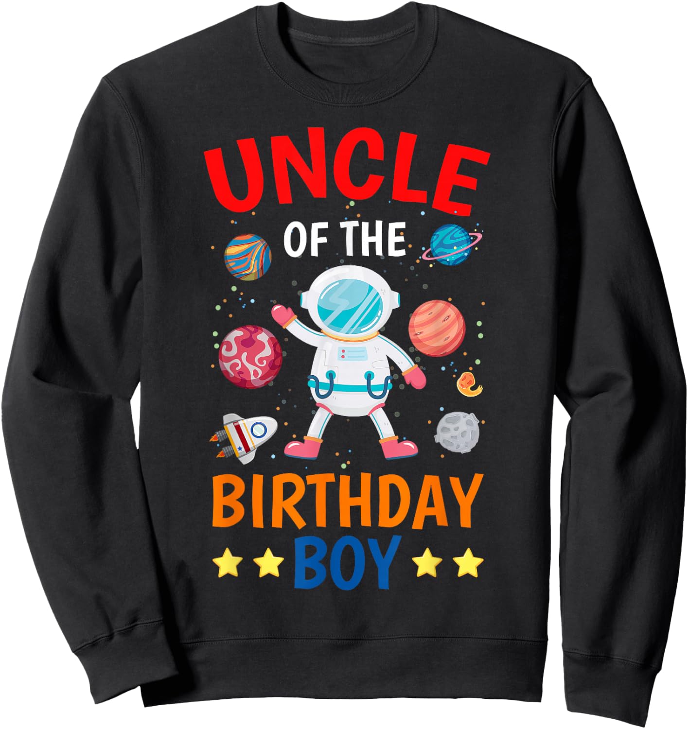 Uncle Of The Birthday Boy Space Planet Theme Bday Party Sweatshirt - Sweatshirt | Black