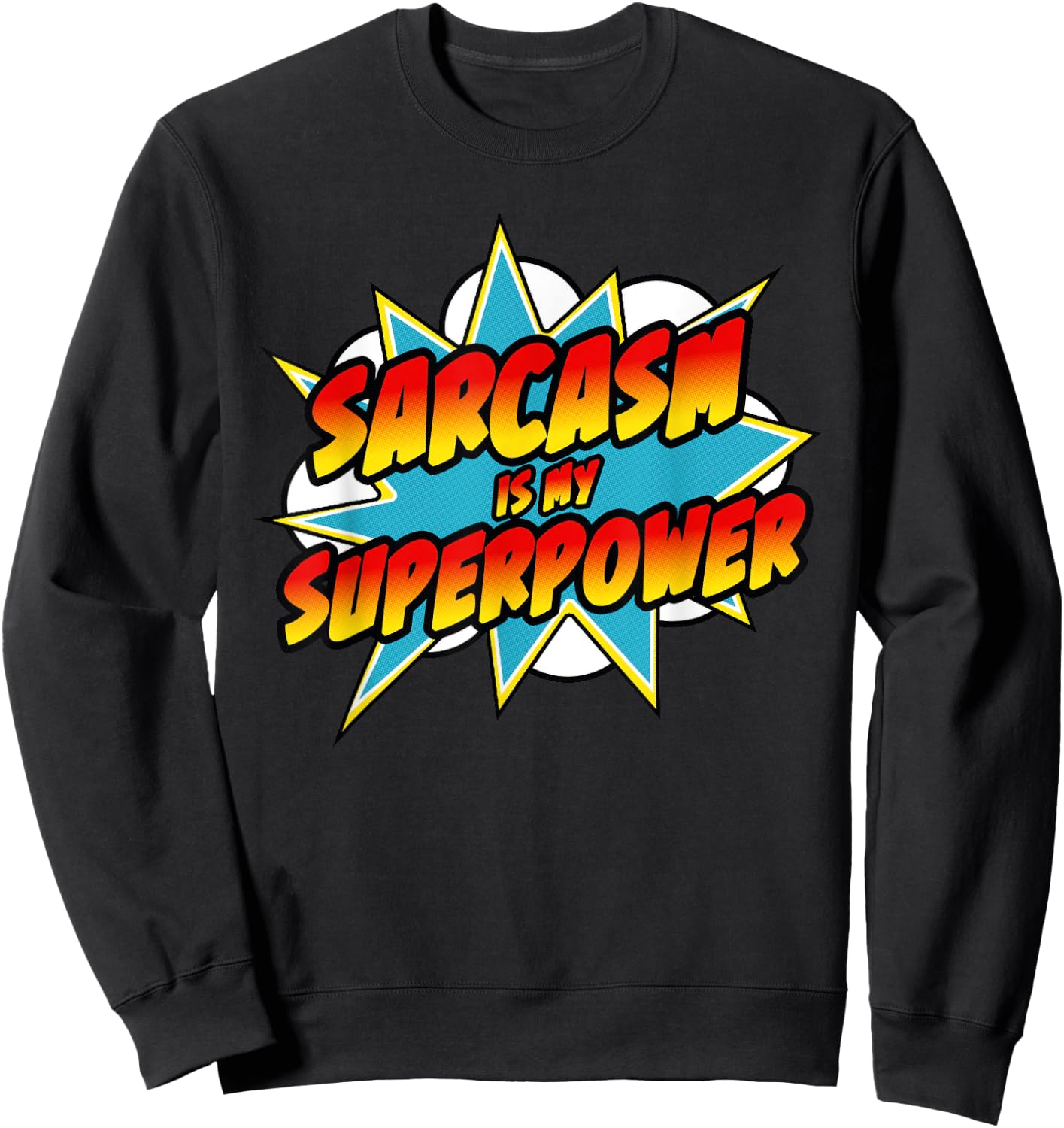 Funny Sarcastic Sarcasm Is My Superpower Sarcastic Humor Sweatshirt - Sweatshirt | Black