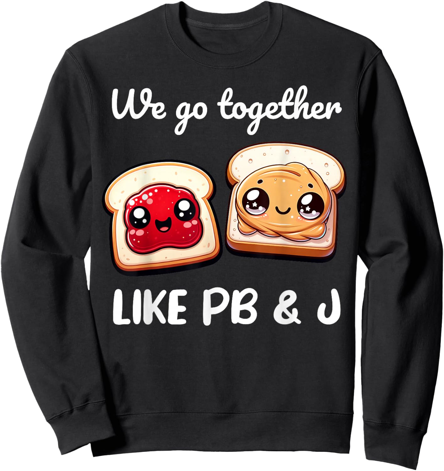 Peanut Butter Jelly Best Friends Funny Matching Shirts Sweatshirt - Sweatshirt | Black