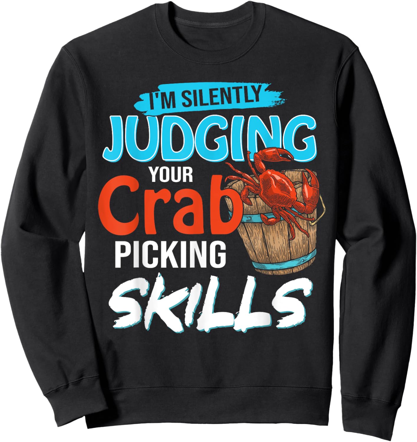 I'm Silently Judging Your Crab Picking Skills Funny Maryland Sweatshirt - Sweatshirt | Black