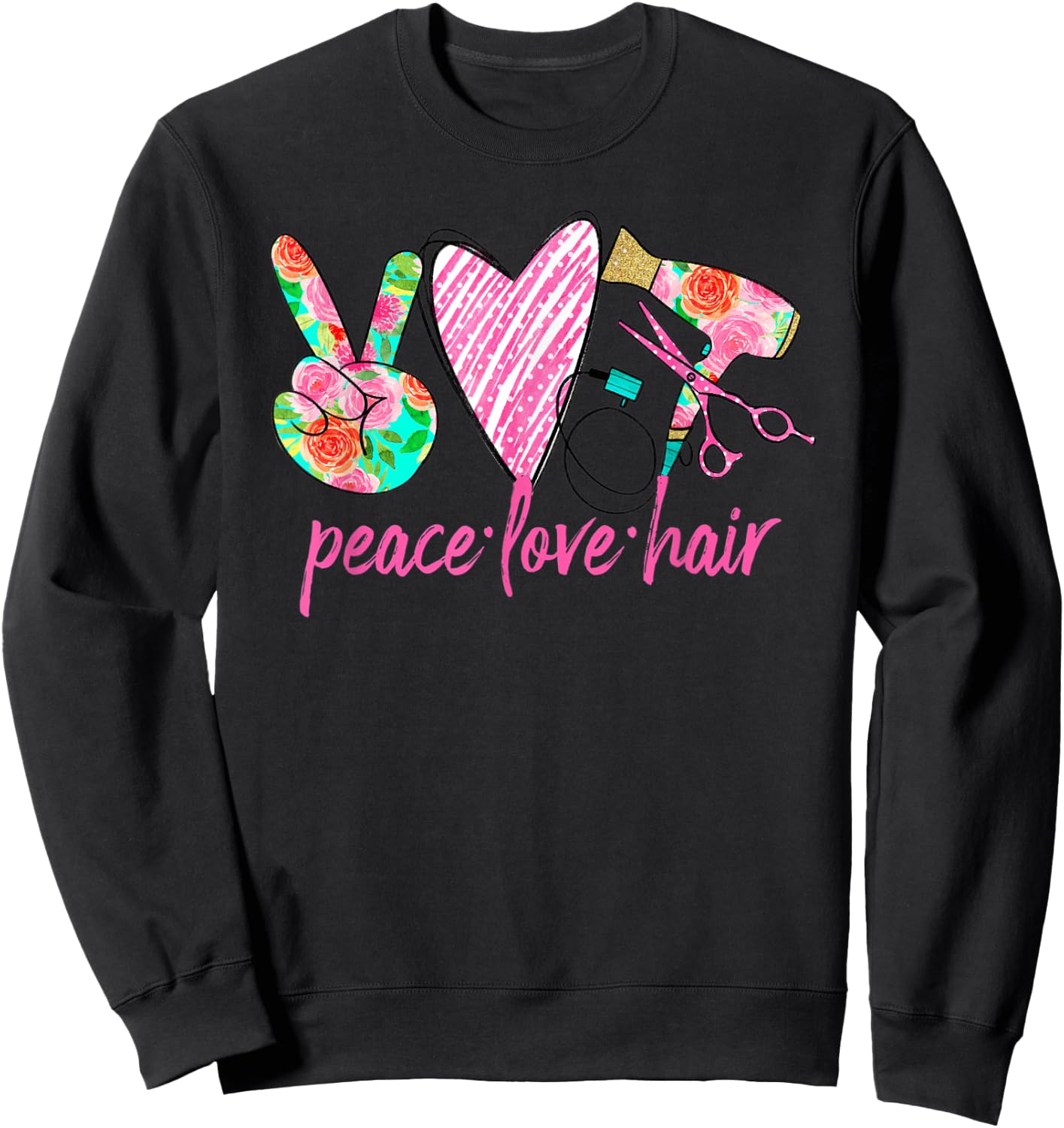 PEACE LOVE HAIR Hair Stylist Salon Hairdresser Gift Floral Sweatshirt - Sweatshirt | Black