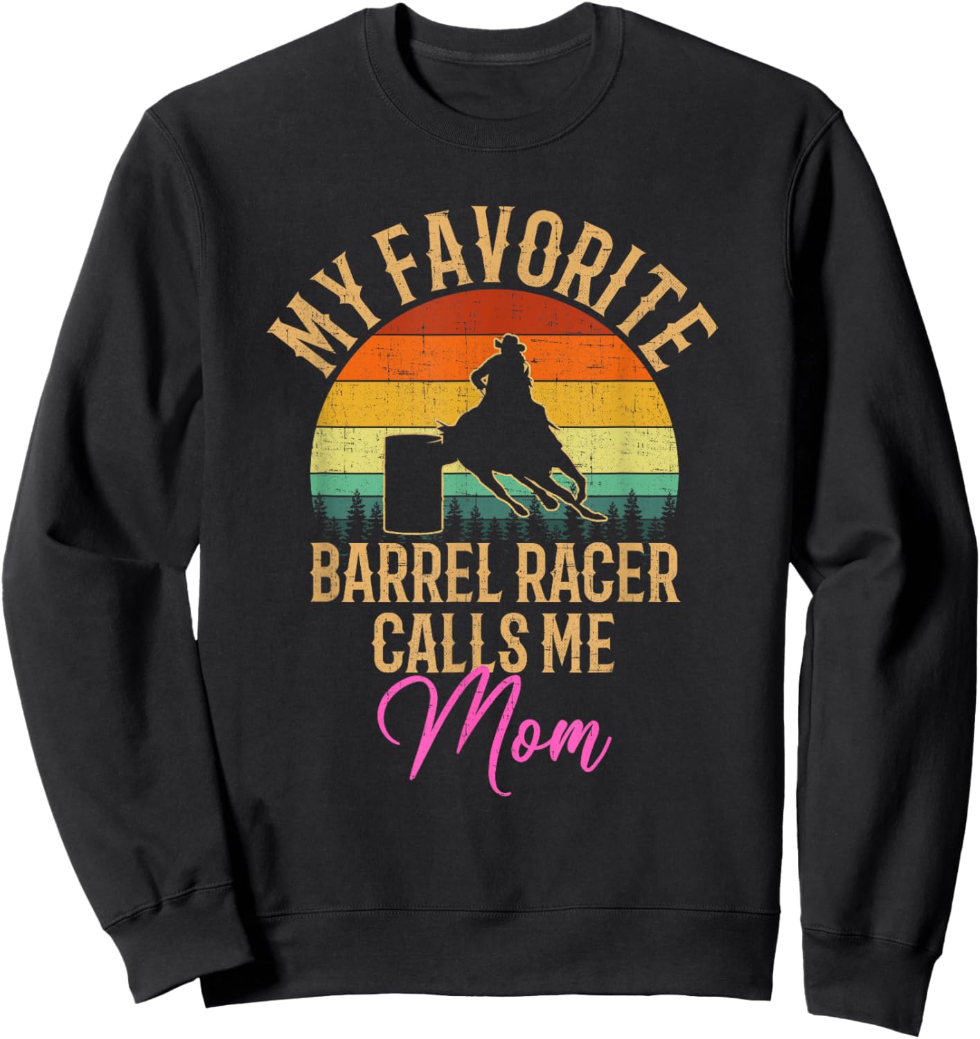 My Favorite Barrel Racer Calls Me Mom, barrel racing Sweatshirt - Sweatshirt | Black