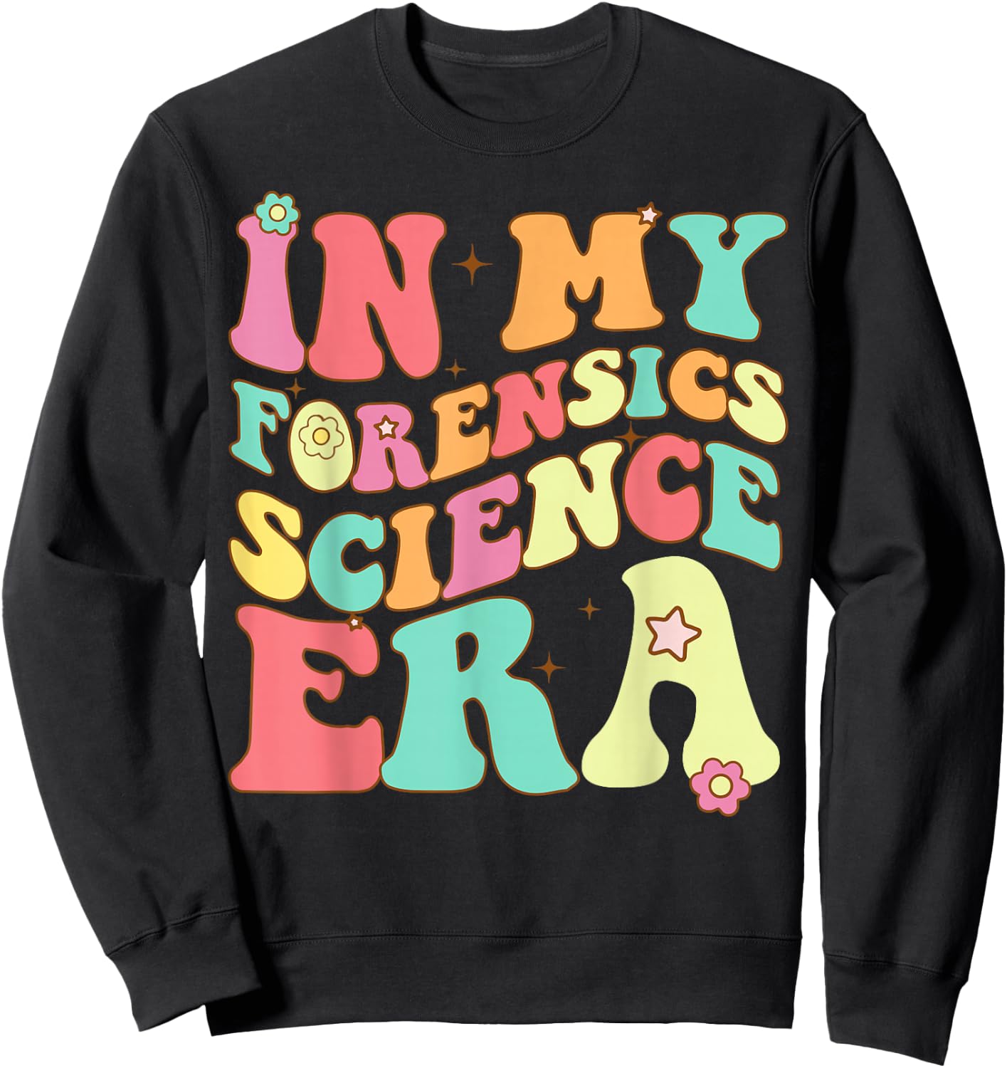 In My Forensics Science Era Detective Criminology Autopsy Sweatshirt - Sweatshirt | Black