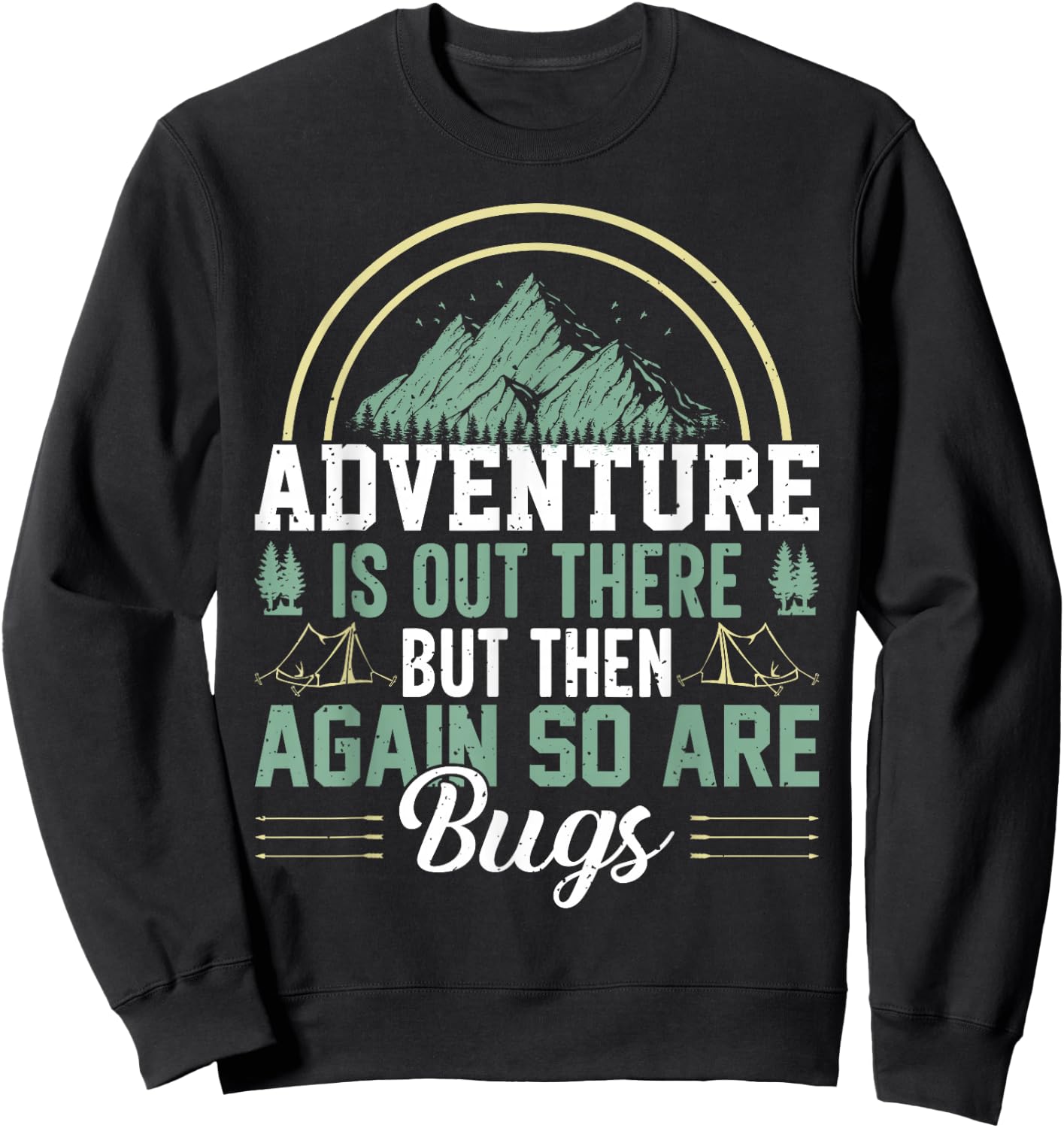 Adventure Is Out There But So Are Bugs, Family Trip Sweatshirt - Sweatshirt | Black