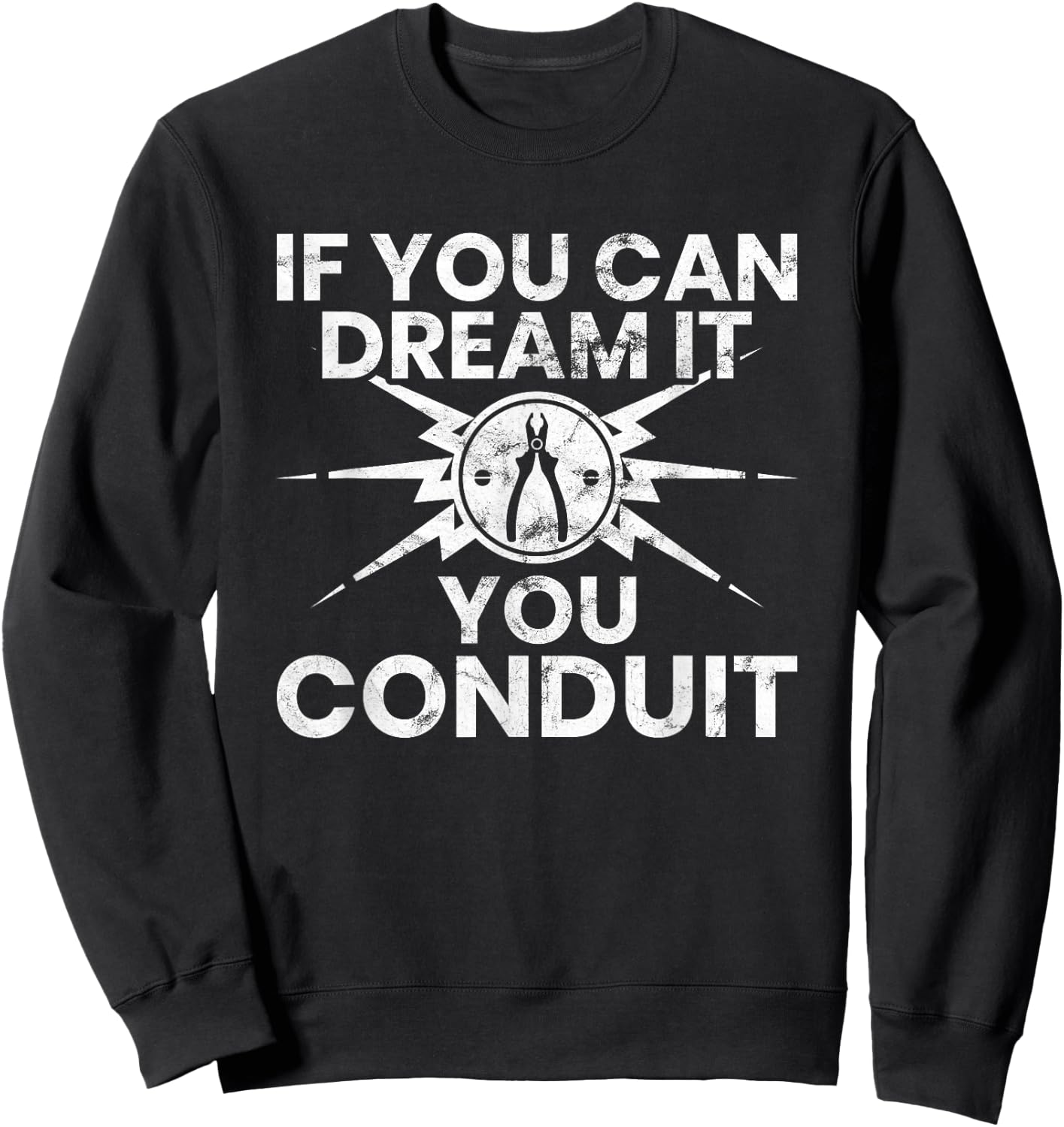 Funny Electrician Shirt If You Can Dream It You Conduit Gift Sweatshirt - Sweatshirt | Black