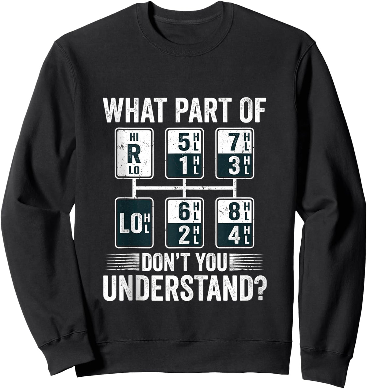 What Part of Dont You Understand Funny Trucker Speed Gear Sweatshirt - Sweatshirt | Black