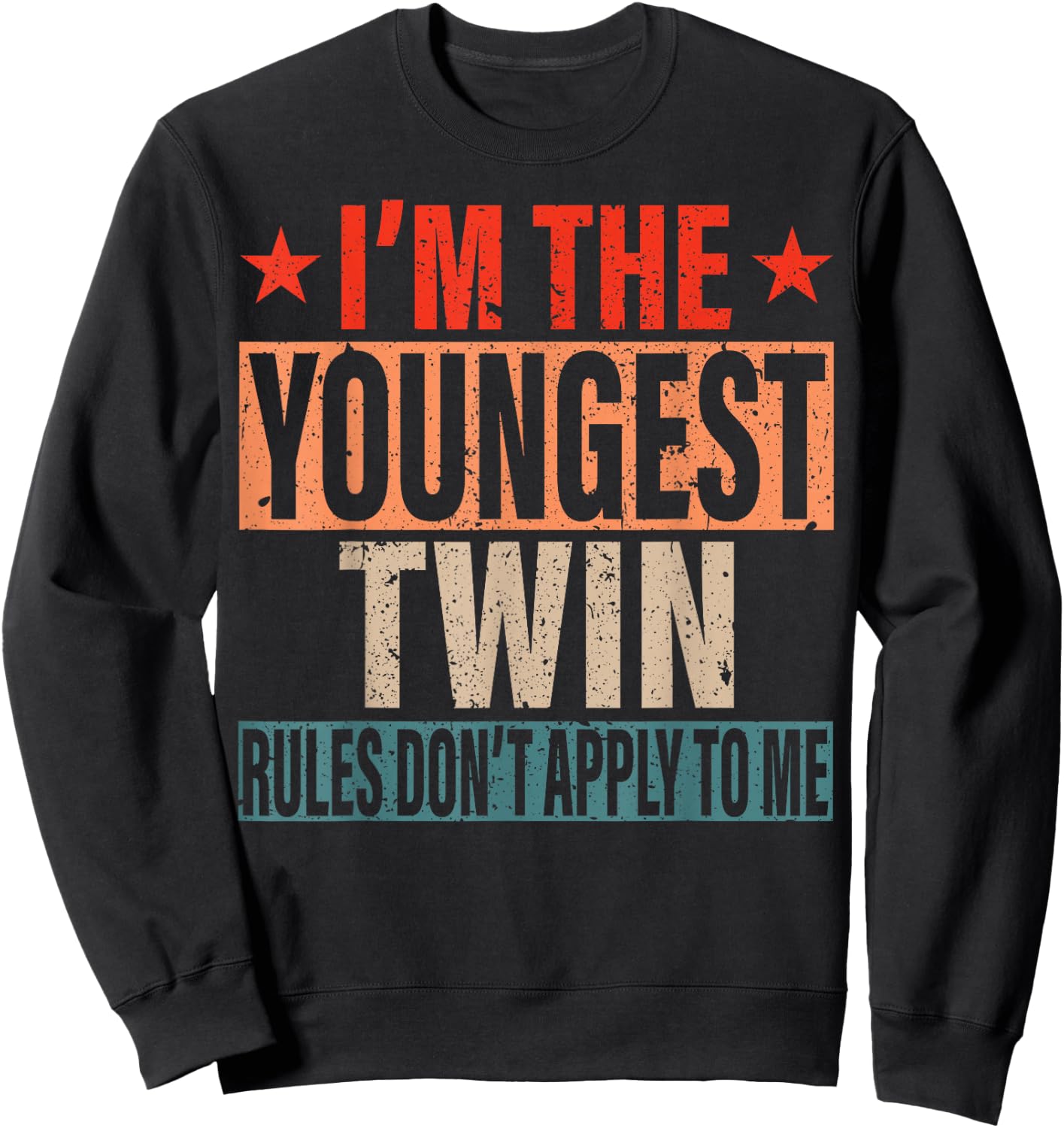 I'm The Youngest Twin Rules Don't Apply To Me Sibling Bday Sweatshirt - Sweatshirt | Black
