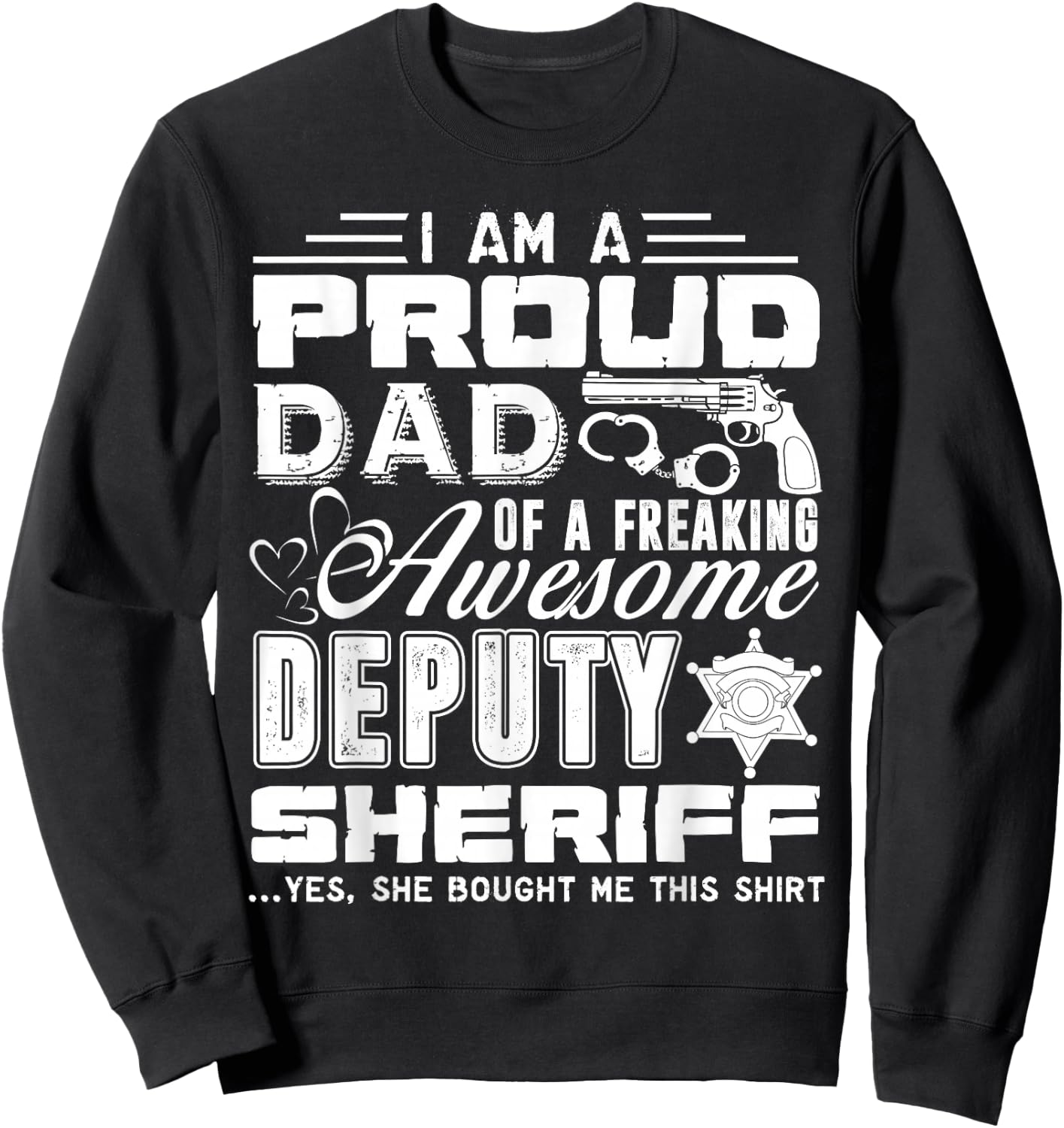 Deputy Sheriff Shirt - Proud Deputy Sheriff Dad Shirt Sweatshirt - Sweatshirt | Black