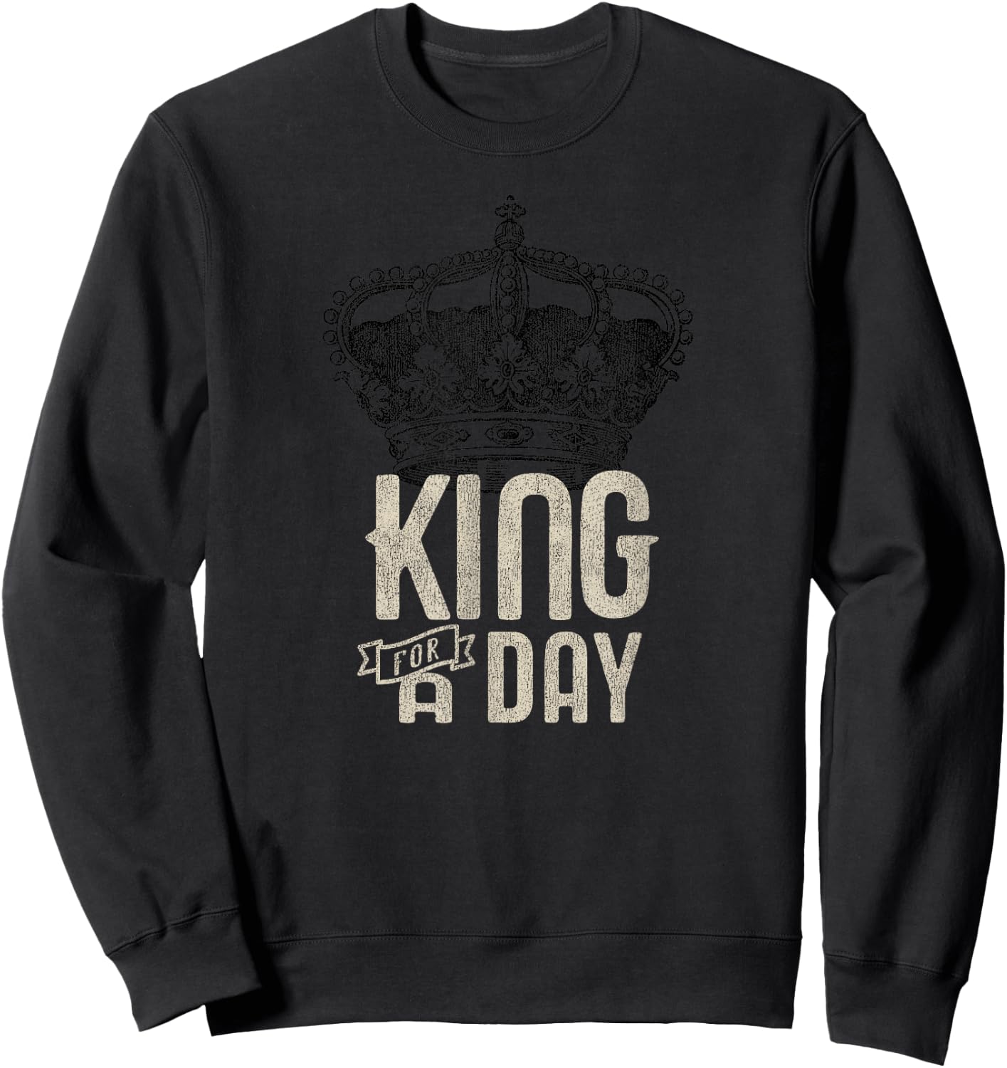 King for a Day Sweatshirt - Sweatshirt | Black