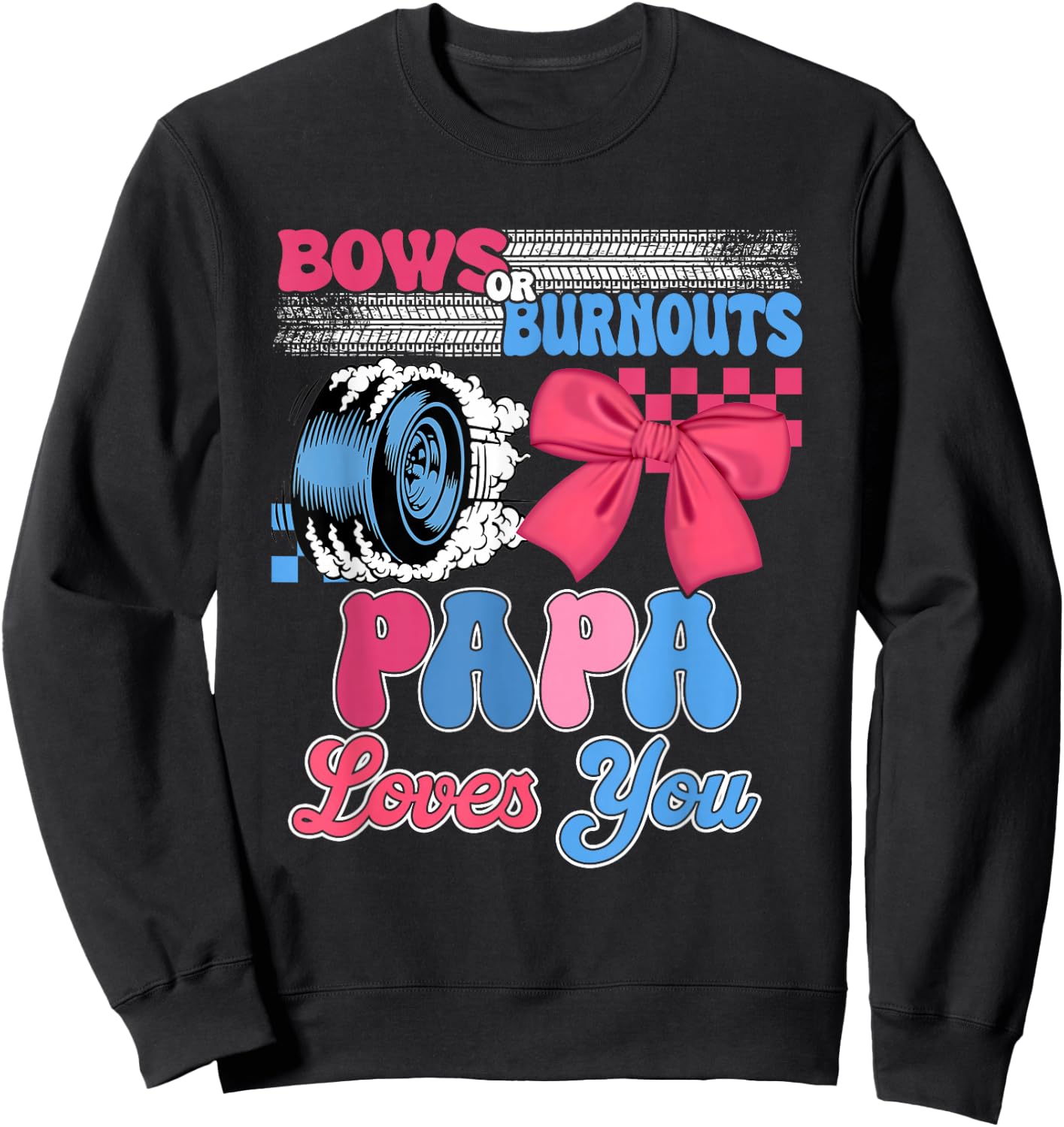 Burnouts or Bows Papa Loves You Gender Reveal Party Sweatshirt - Sweatshirt | Black
