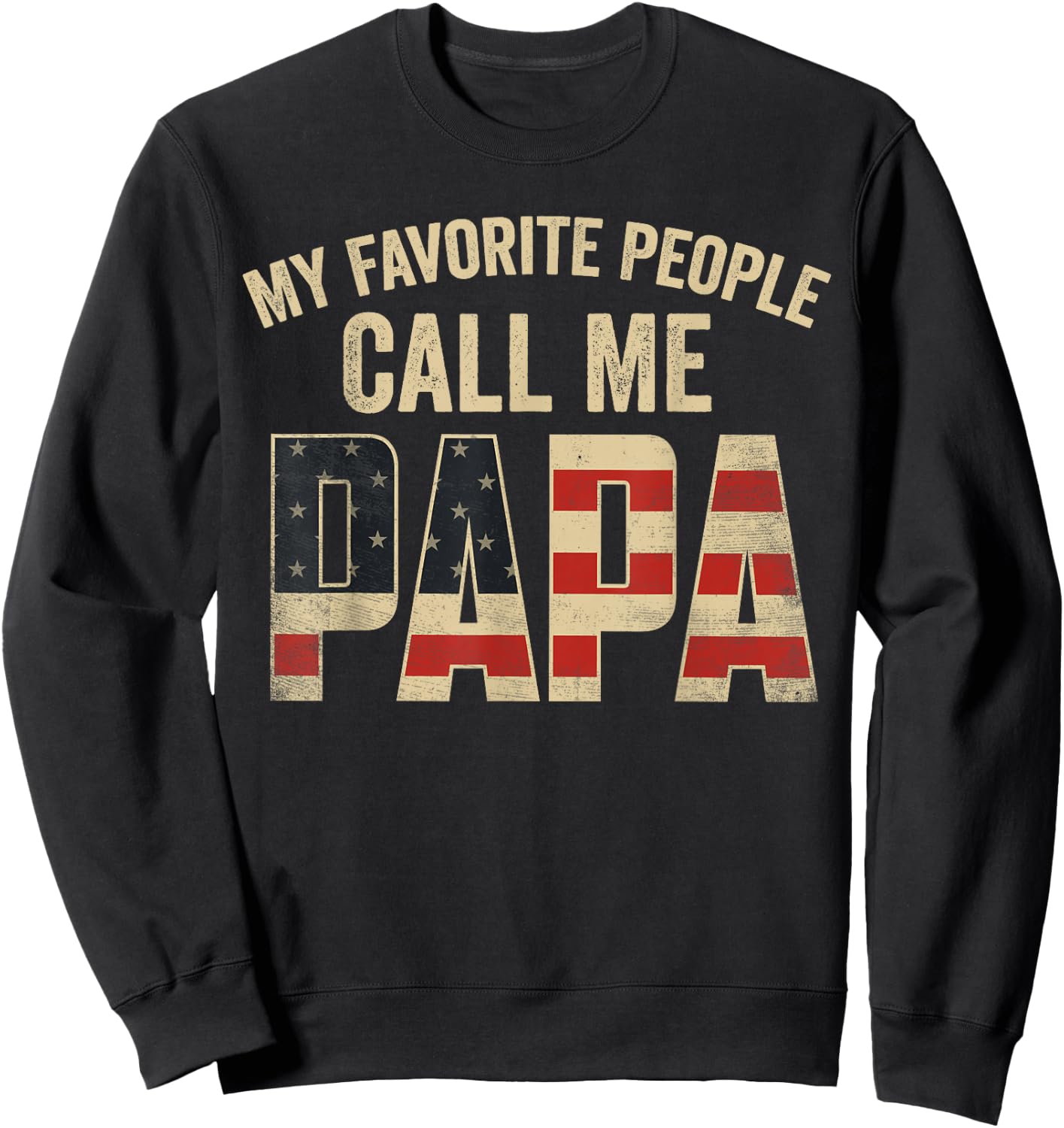 My Favorite People Call Me Papa USA Flag Sweatshirt - Sweatshirt | Black