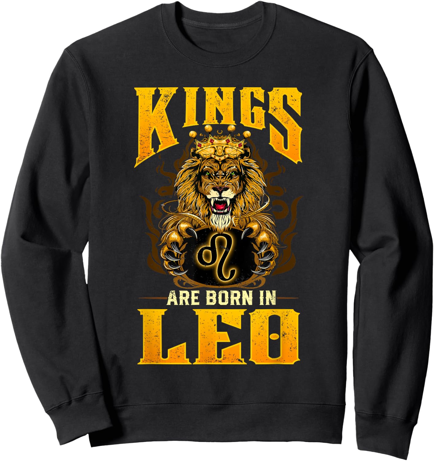 King Are Born July August Birthday design Leo Zodiac sign Sweatshirt - Sweatshirt | Black
