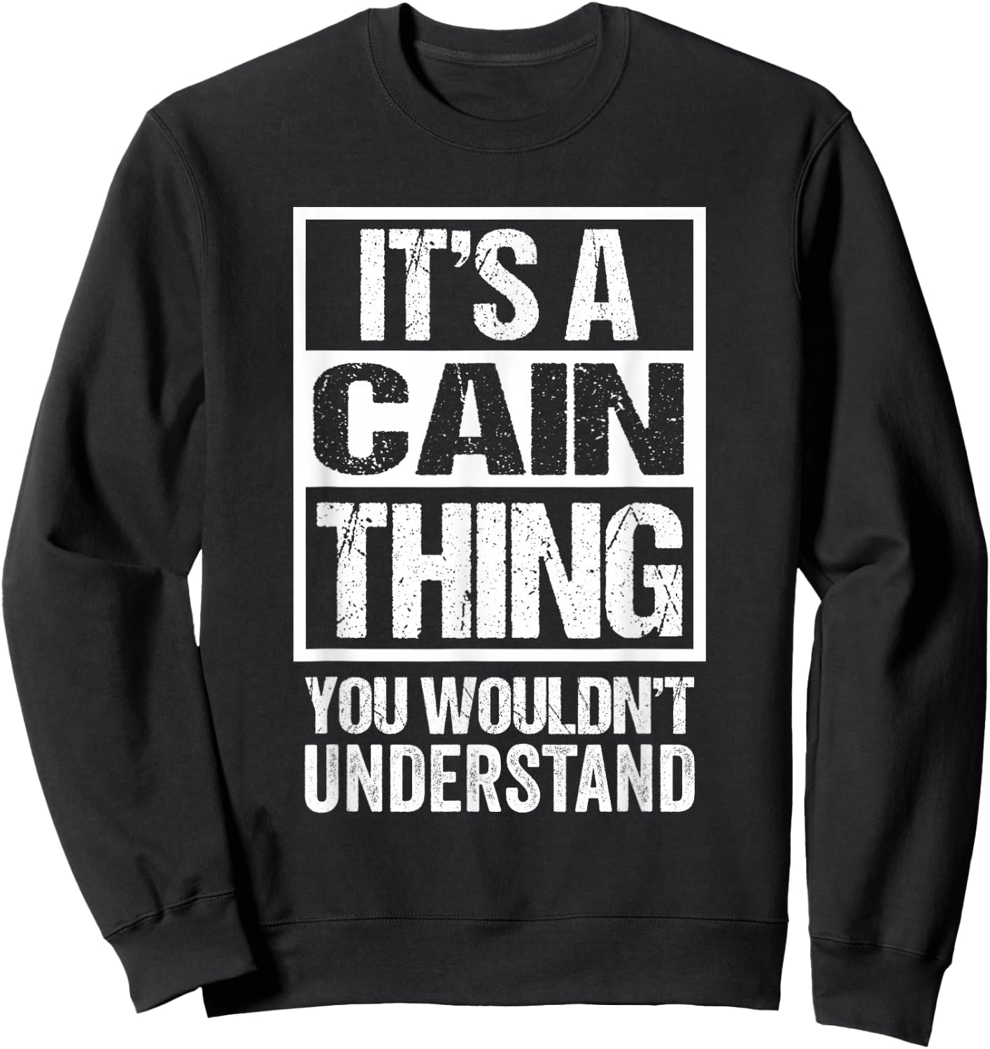 It's A Cain Thing You Wouldn't Understand Surname Name Sweatshirt - Sweatshirt | Black