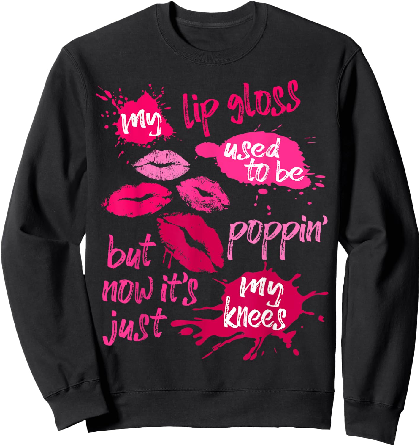 My Lip Gloss Used To Be Poppin' Women's Joke Saying Lips Sweatshirt - Sweatshirt | Black