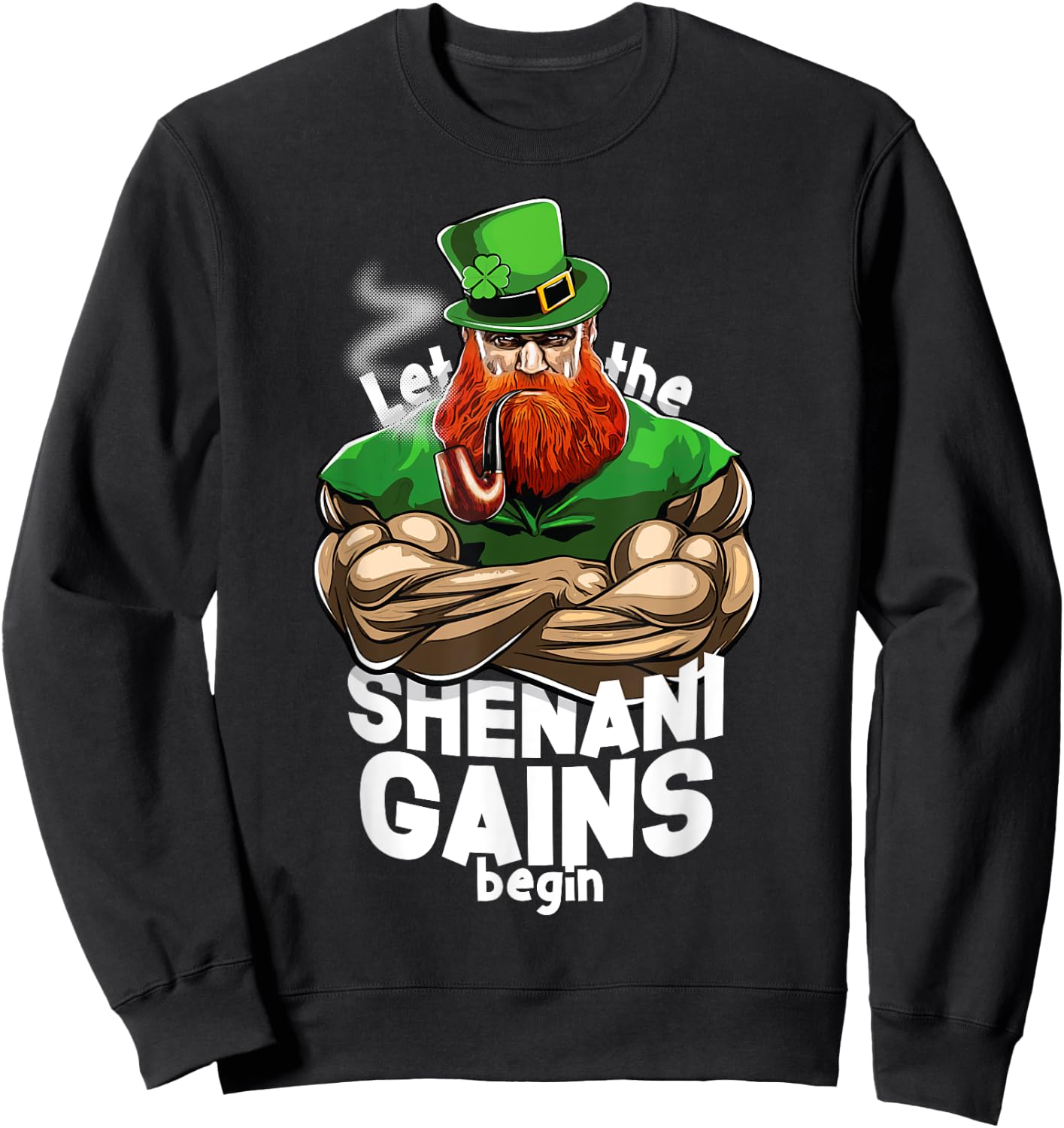 St Patricks Day T Shirt Jacked Leprechaun Time to make GAINS Sweatshirt - Sweatshirt | Black