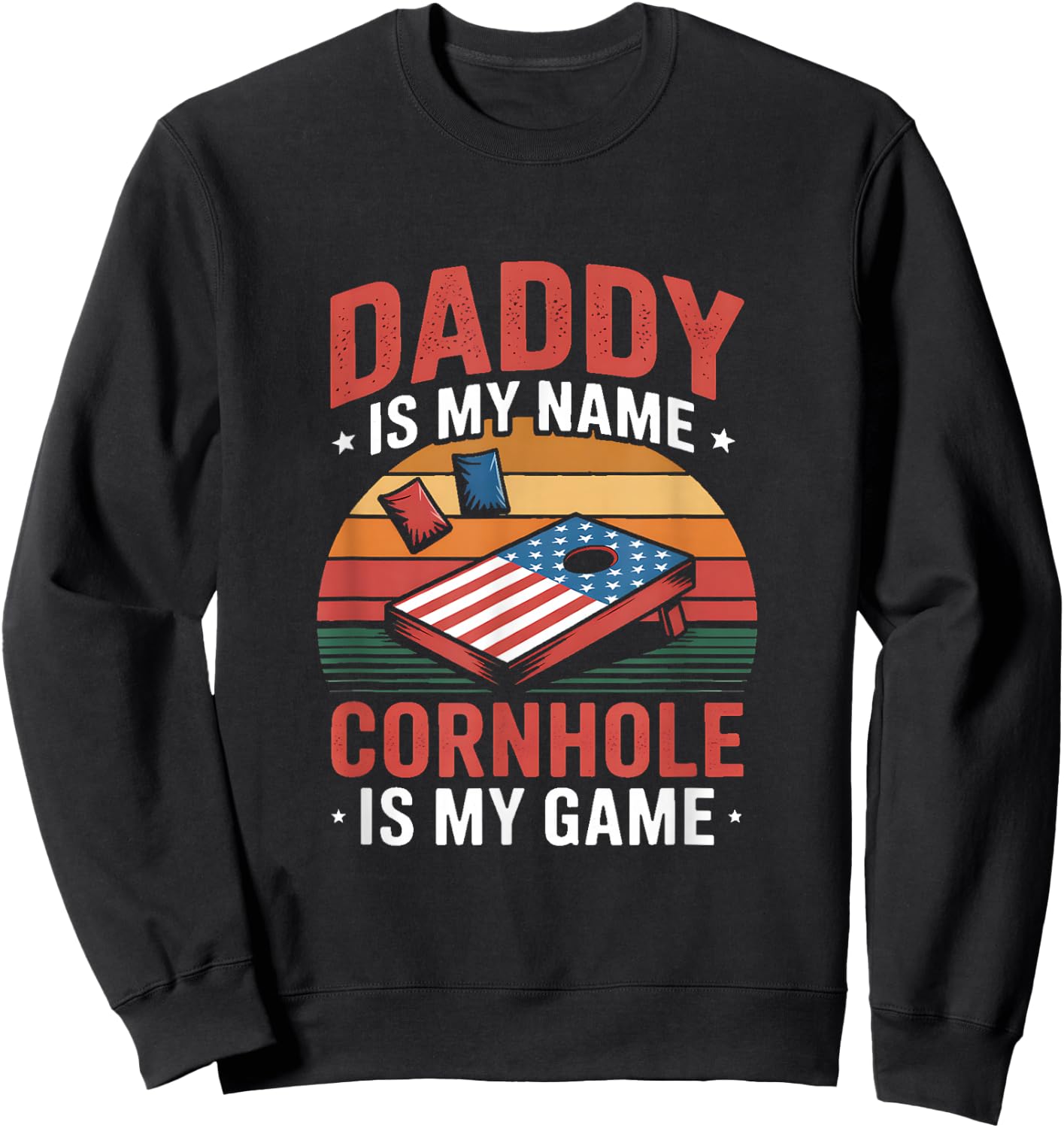 Daddy is My Name Cornhole is My Game Sweatshirt - Sweatshirt | Black