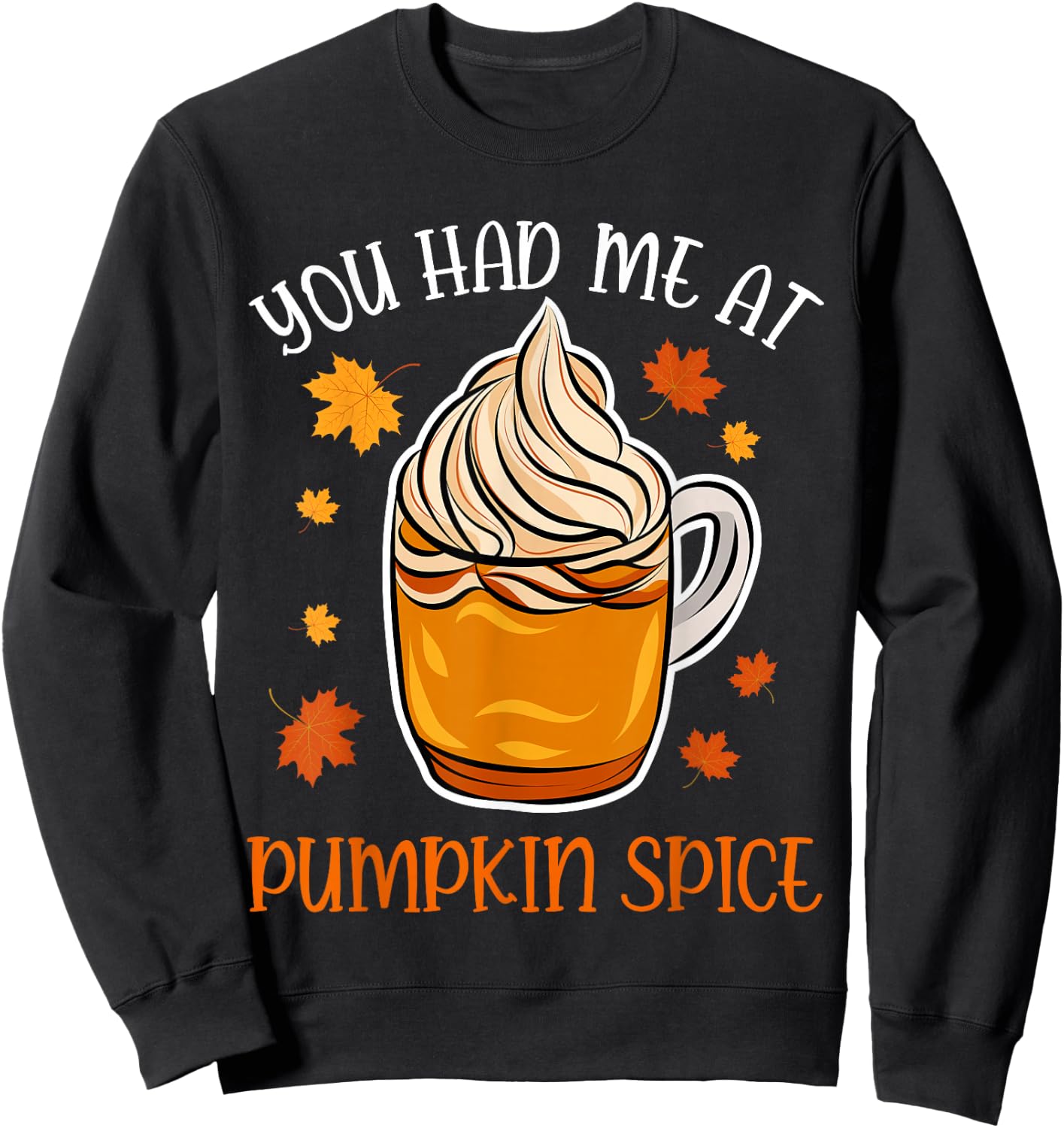 You Had Me At Pumpkin Spice Apparel Women Coffee Autumn Fall Sweatshirt - Sweatshirt | Black