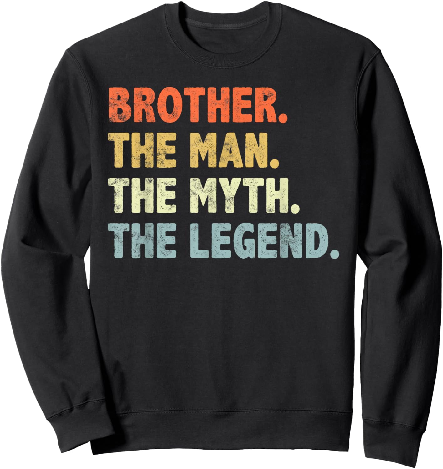 Brother The Man Myth Legend Father’s day Gift Brother Sweatshirt - Sweatshirt | Black