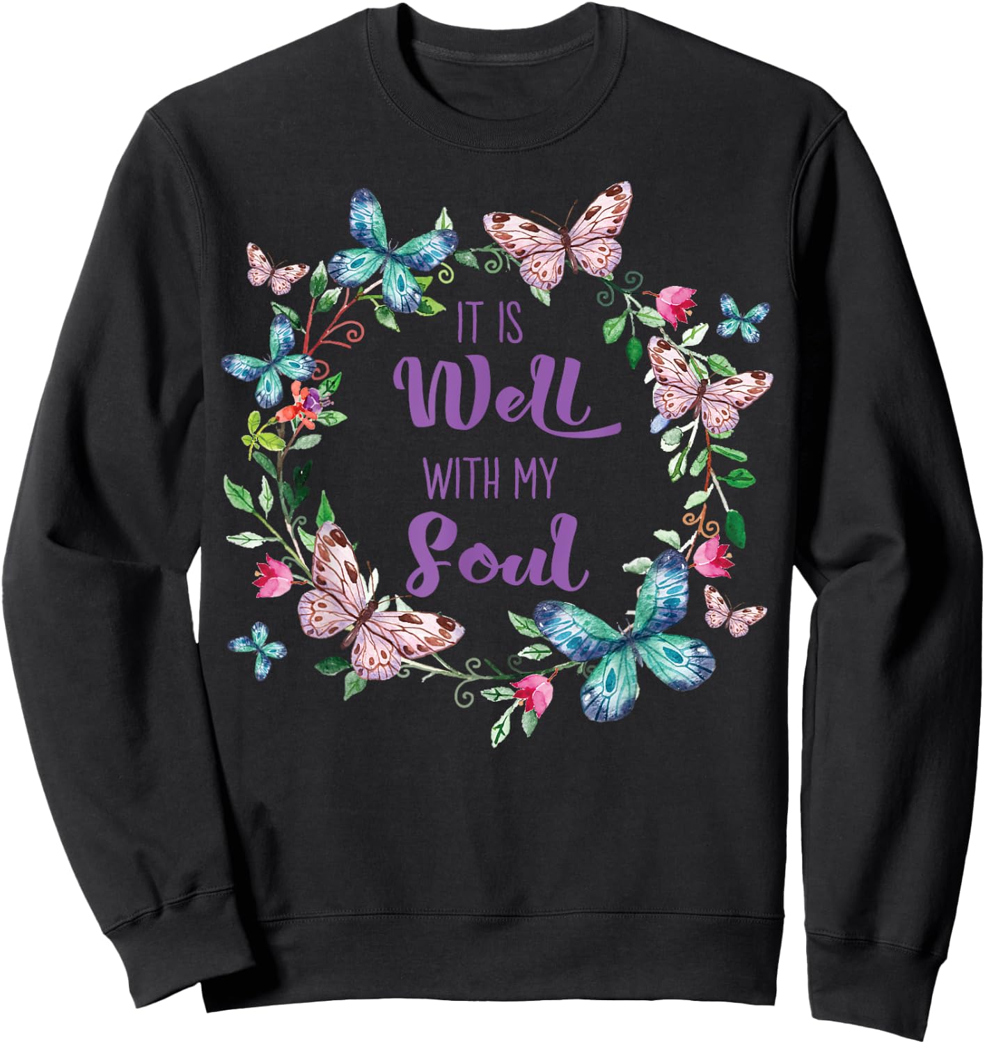 It's Well With My Soul Christian Faith Inspirational Floral Sweatshirt - Sweatshirt | Black