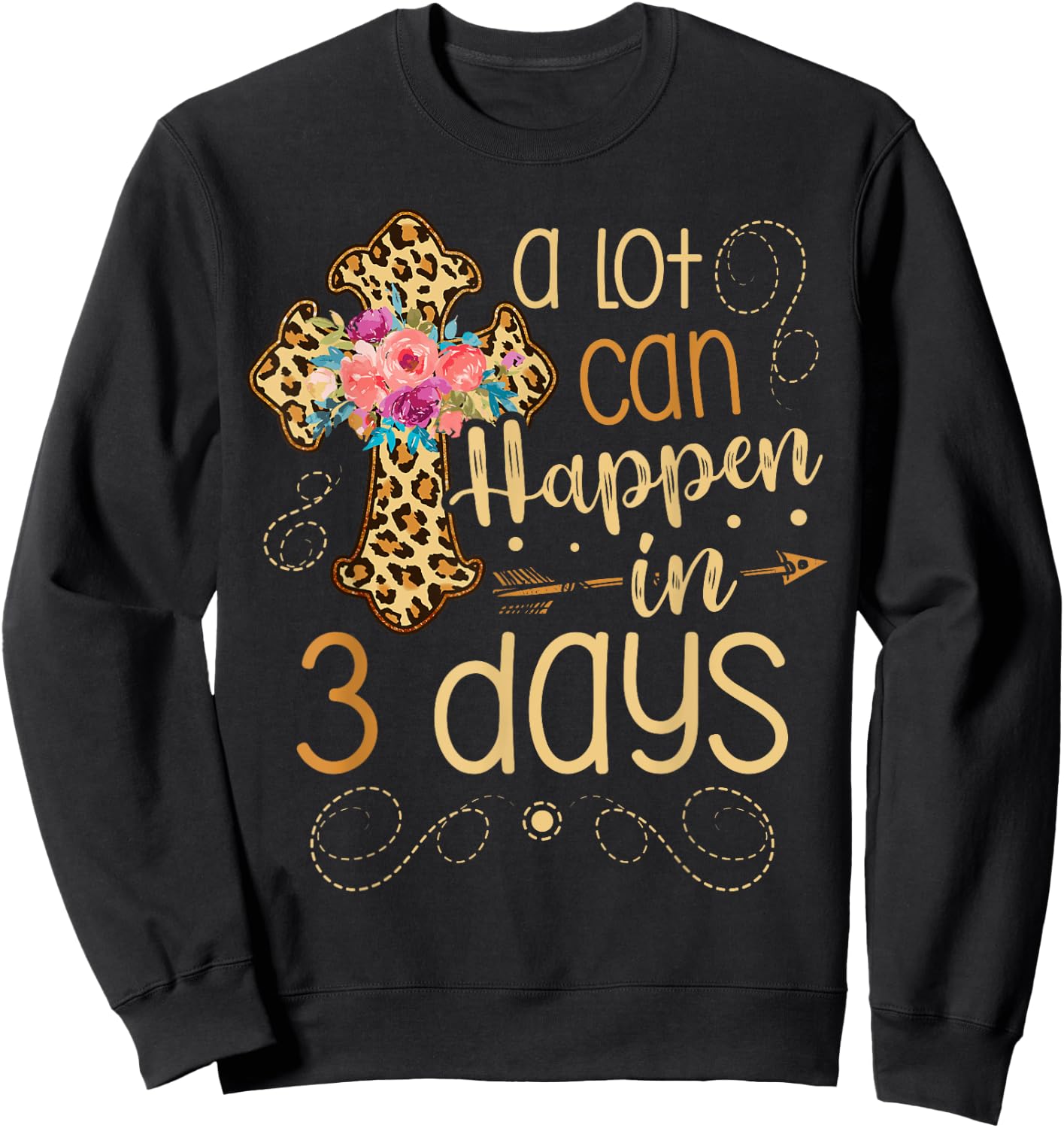 A lot can happen in 3 days Jesus Christian for a Easter Fan Sweatshirt - Sweatshirt | Black