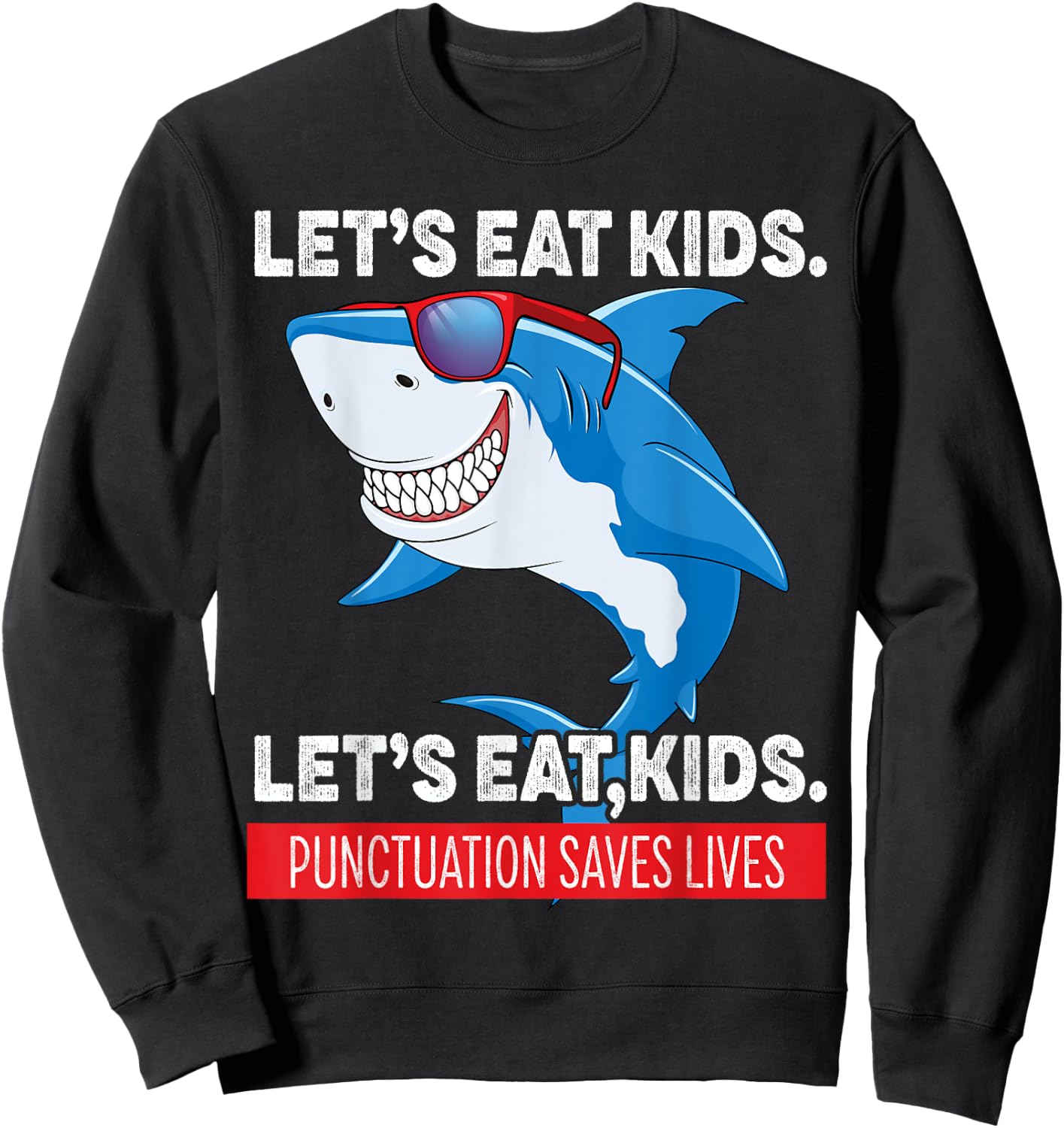 Funny Let's Eat Kids Punctuation Saves Lives Sharks Grammar Sweatshirt - Sweatshirt | Black