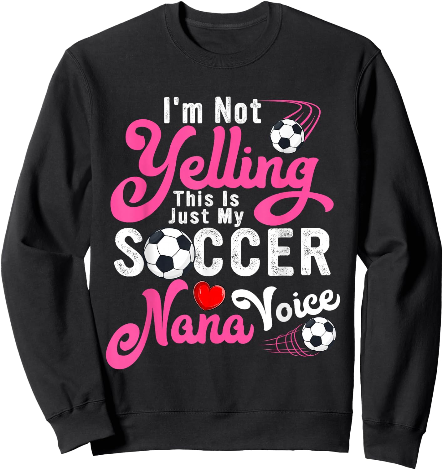 I'm Not Yelling This Is My Soccer Nana Voice Mother's Day Sweatshirt - Sweatshirt | Black