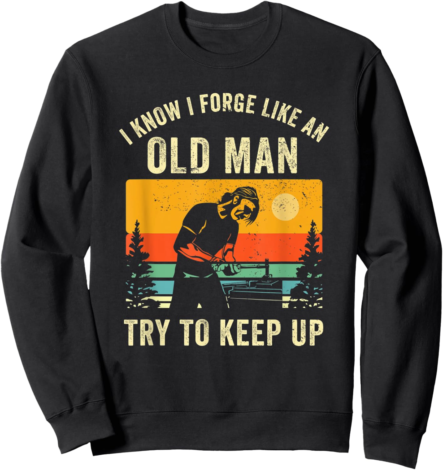 Funny Blacksmith Old Man Blacksmithing Dad Smithing Welder Sweatshirt - Sweatshirt | Black