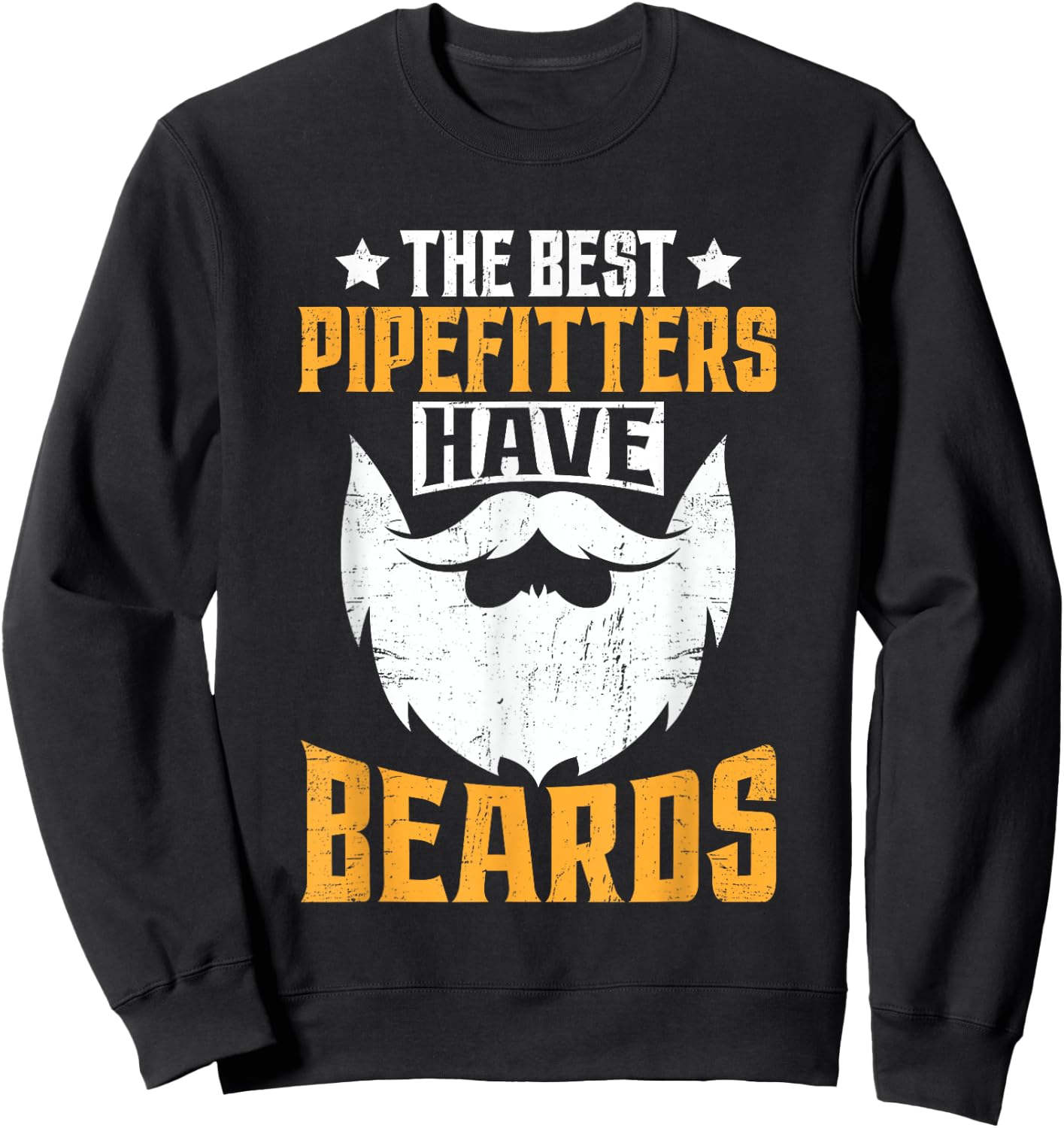 Steamfitter Father Daddy - The Best Pipefitters Have Beards Sweatshirt - Sweatshirt | Black