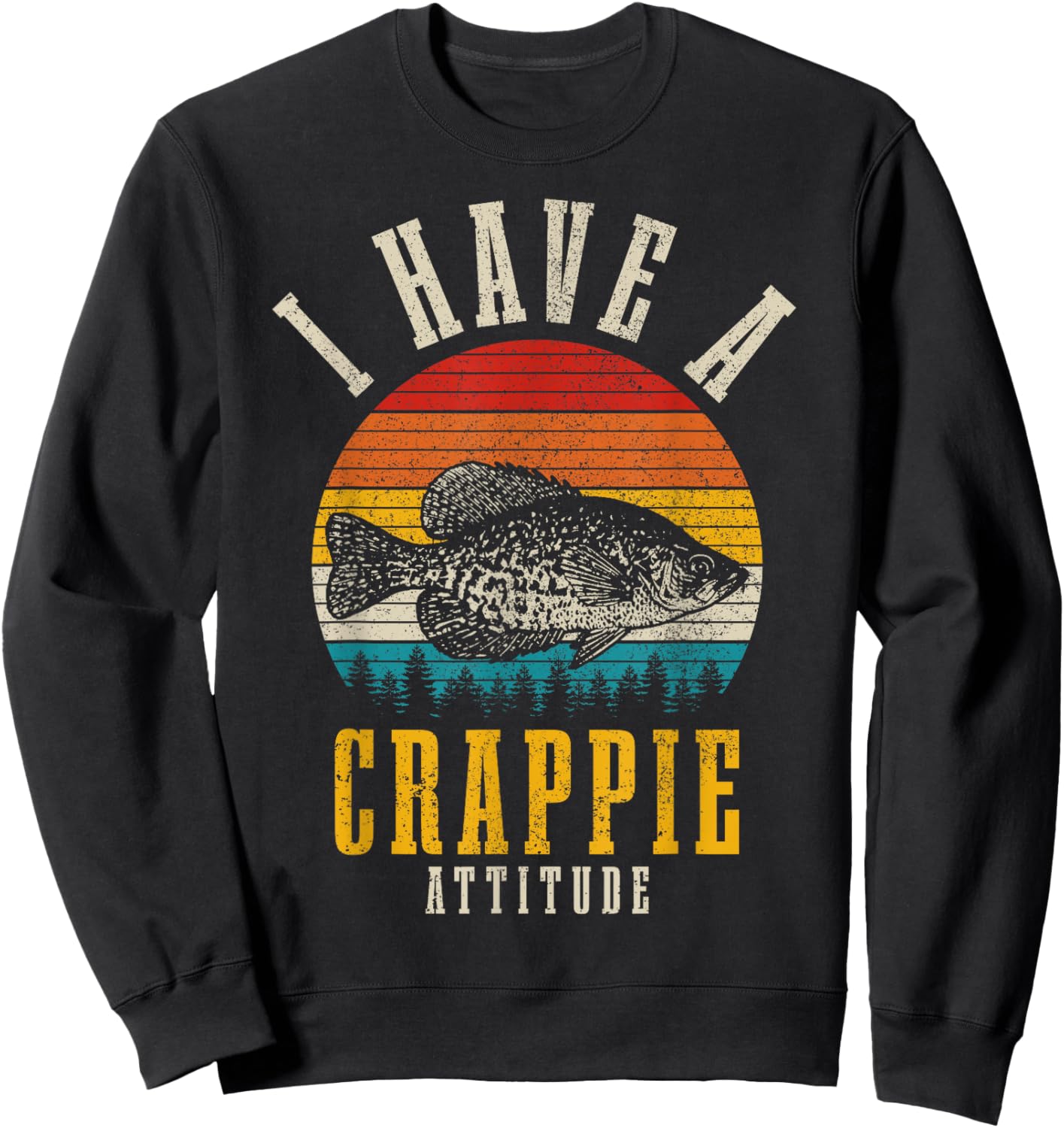 Crappie Fishing I Have A Crappie Attitude Funny Vintage Fish Sweatshirt - Sweatshirt | Black