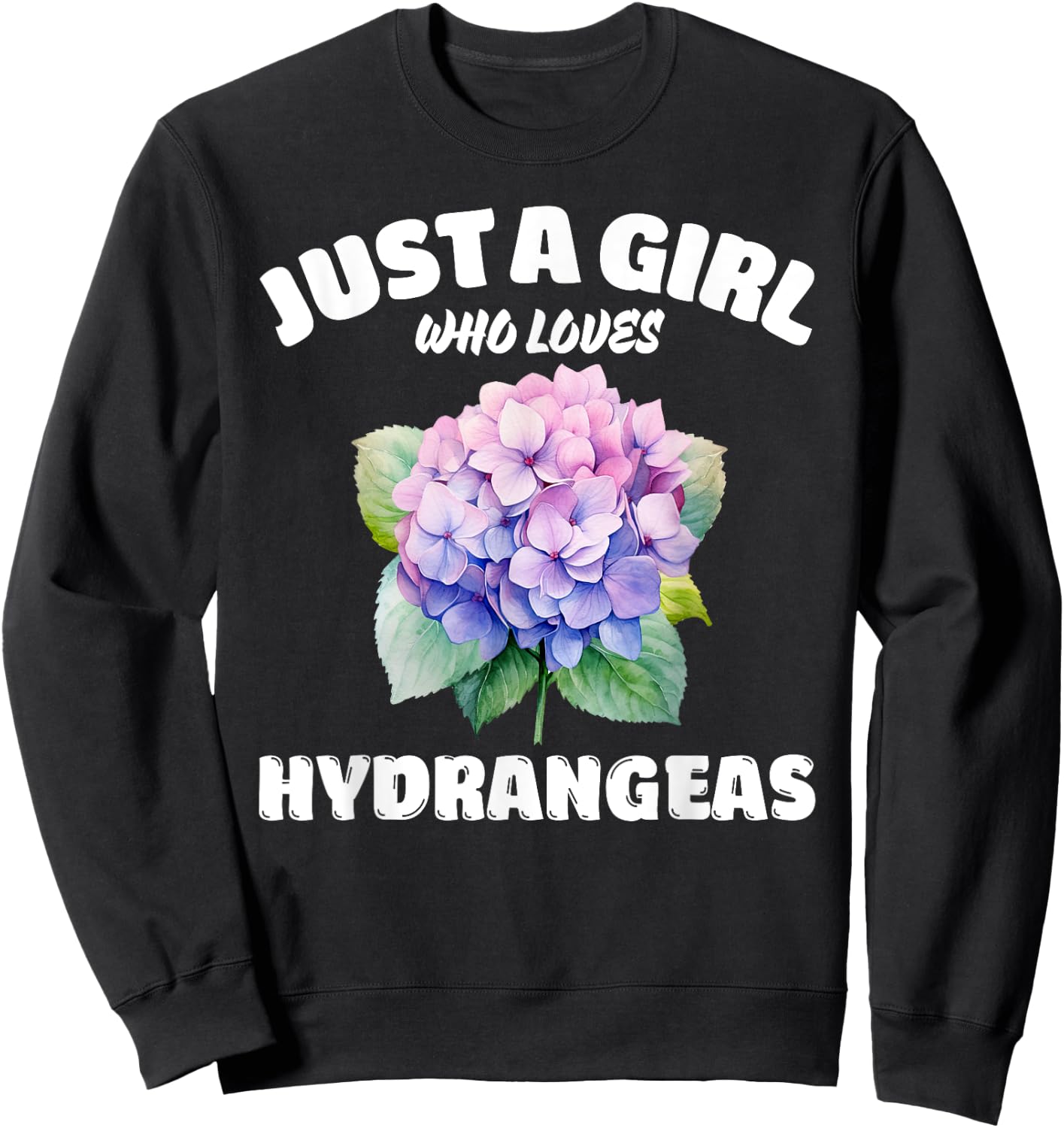 Just A Girl Who Loves Hydrangeas, Hydrangea Flowers Lover Sweatshirt - Sweatshirt | Black