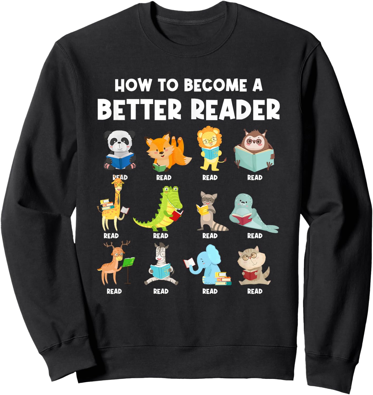 Reading Teacher How to Become a Better Reader Book Lover Fun Sweatshirt - Sweatshirt | Black