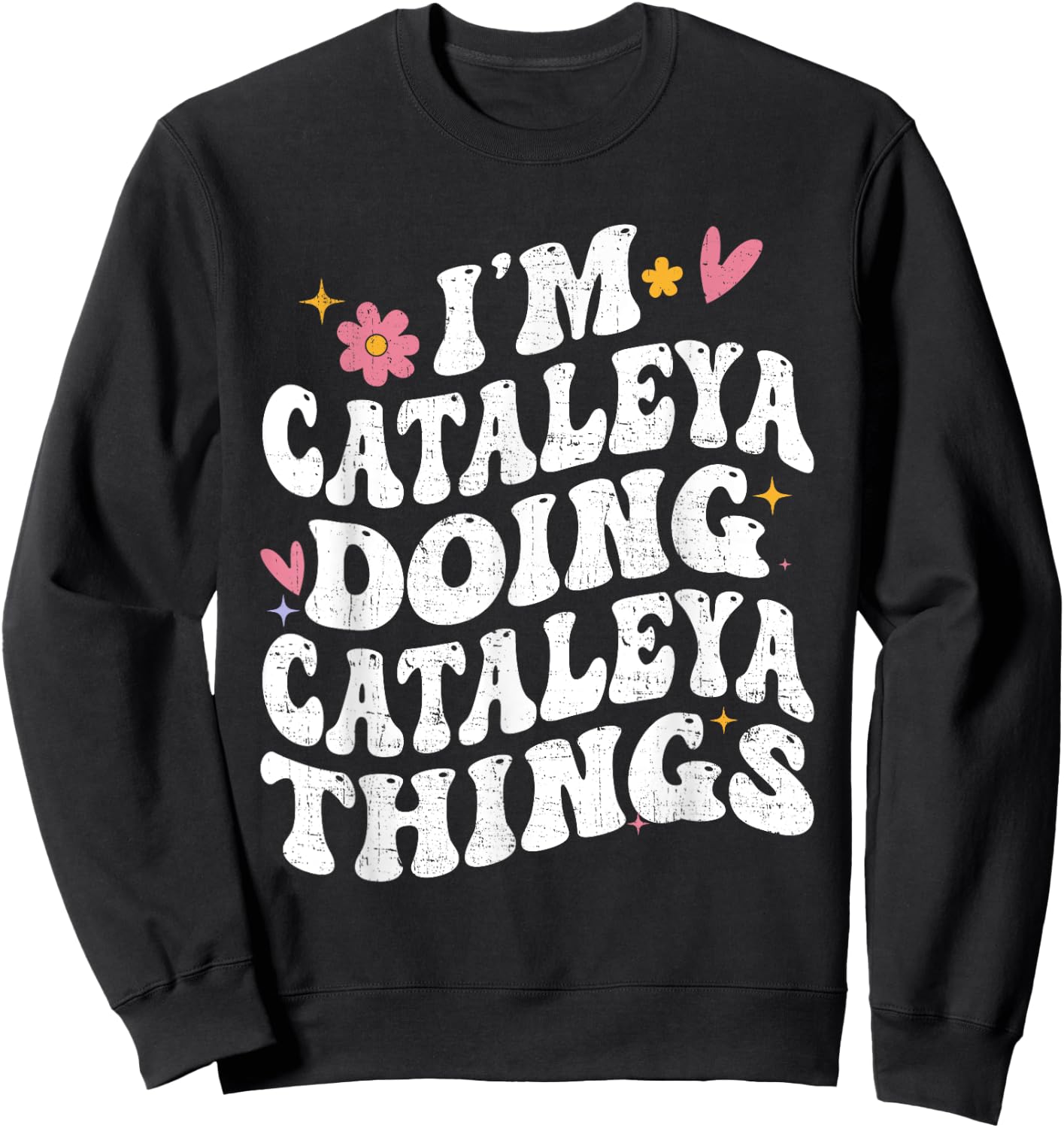 I'm Cataleya Doing Cataleya Things Retro Groovy Personalized Sweatshirt - Sweatshirt | Black