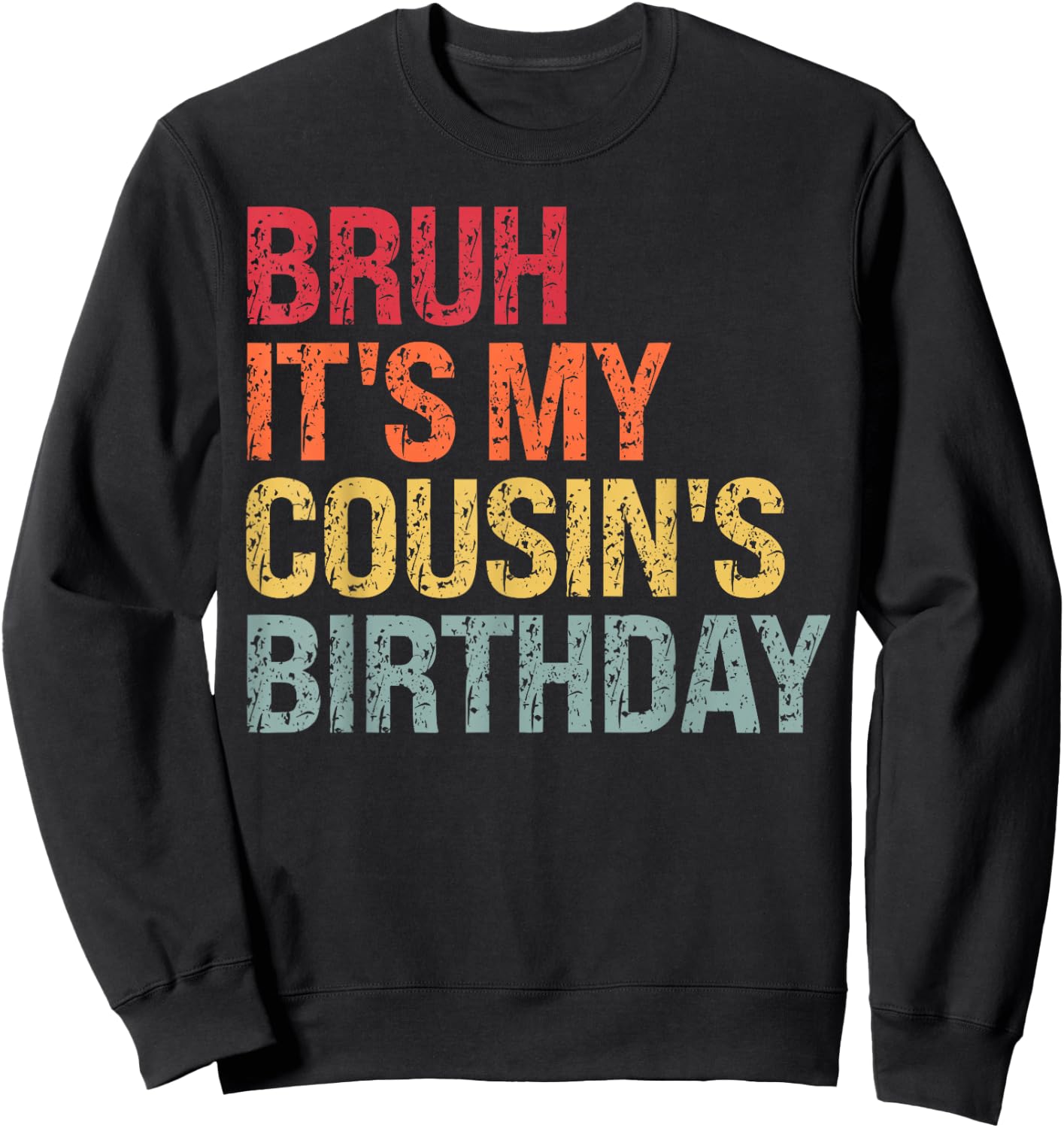 Bruh It's My Cousin's Birthday Bro Omg Crown Calm Funny Sweatshirt - Sweatshirt | Black