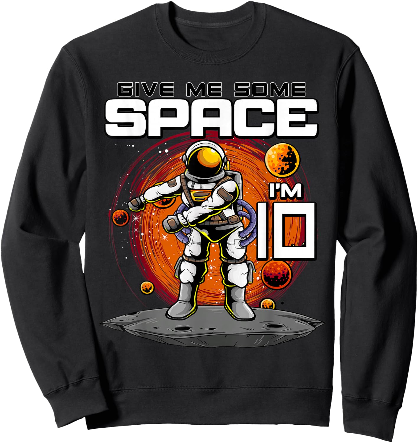 10th Birthday Astronaut Give Me Some Space I'm 10 Years Old Sweatshirt - Sweatshirt | Black