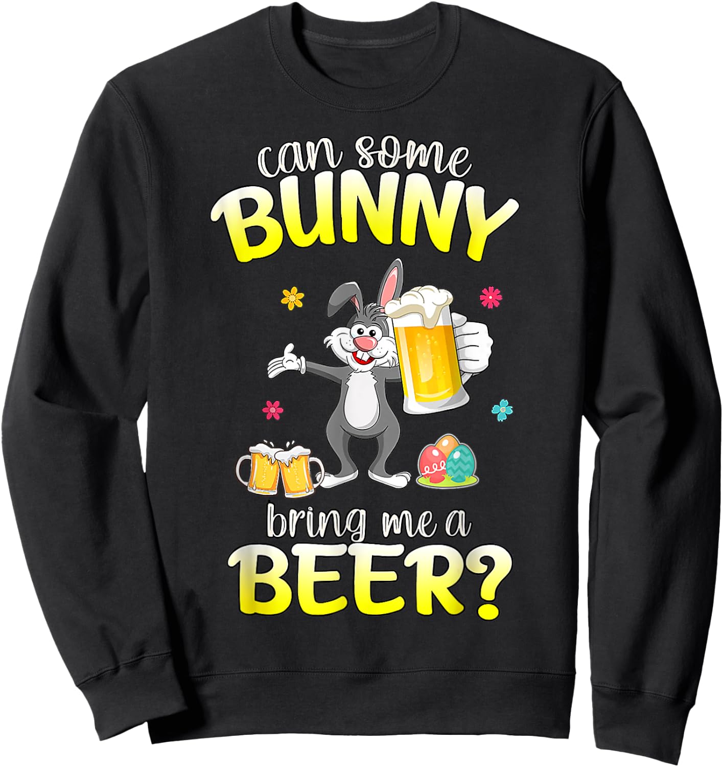 Can Some Bunny Bring Me A Beer Dabbing Rabbit Easter Day Sweatshirt - Sweatshirt | Black