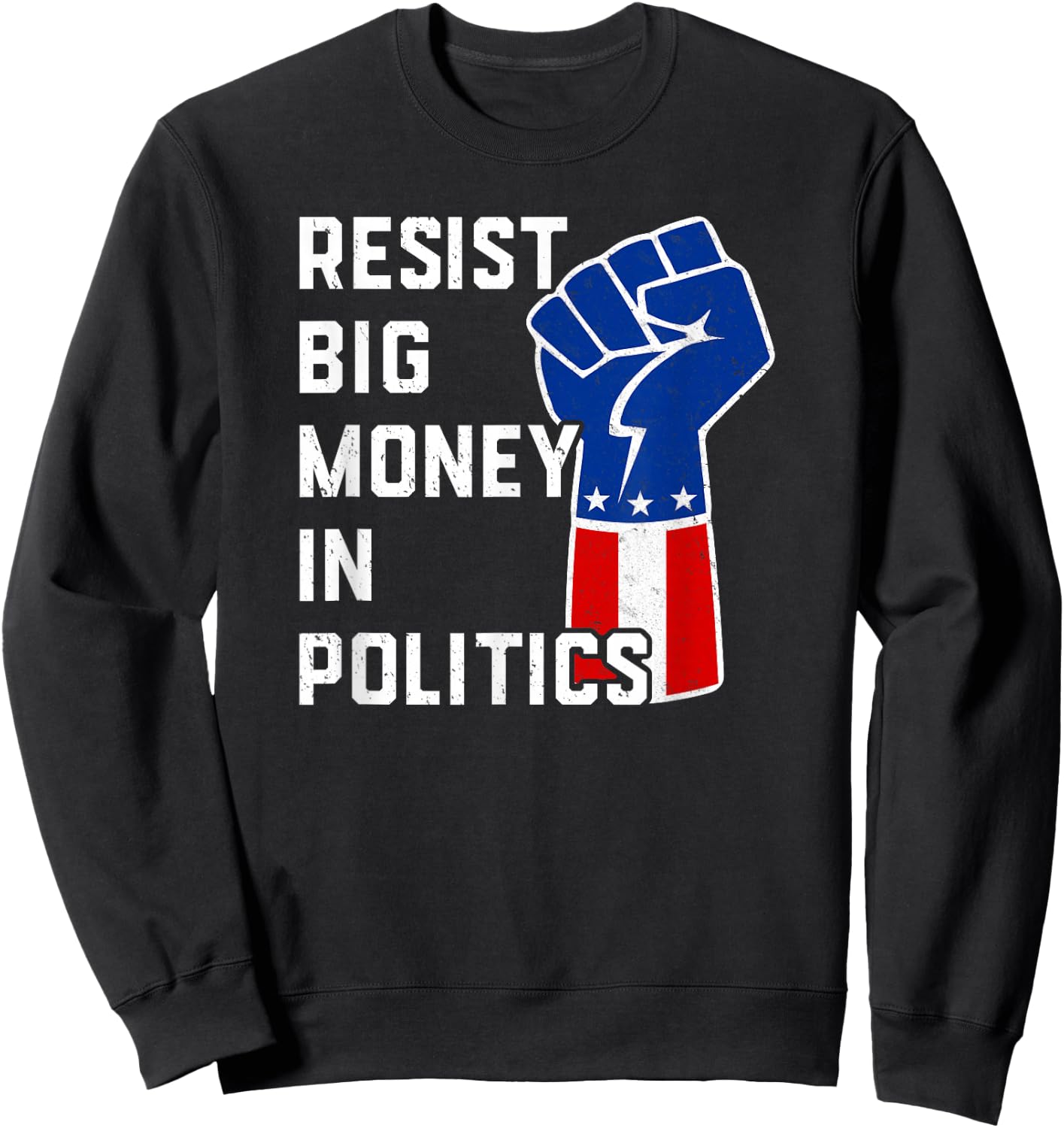 Resist Big Money in Politics Sweatshirt - Sweatshirt | Black