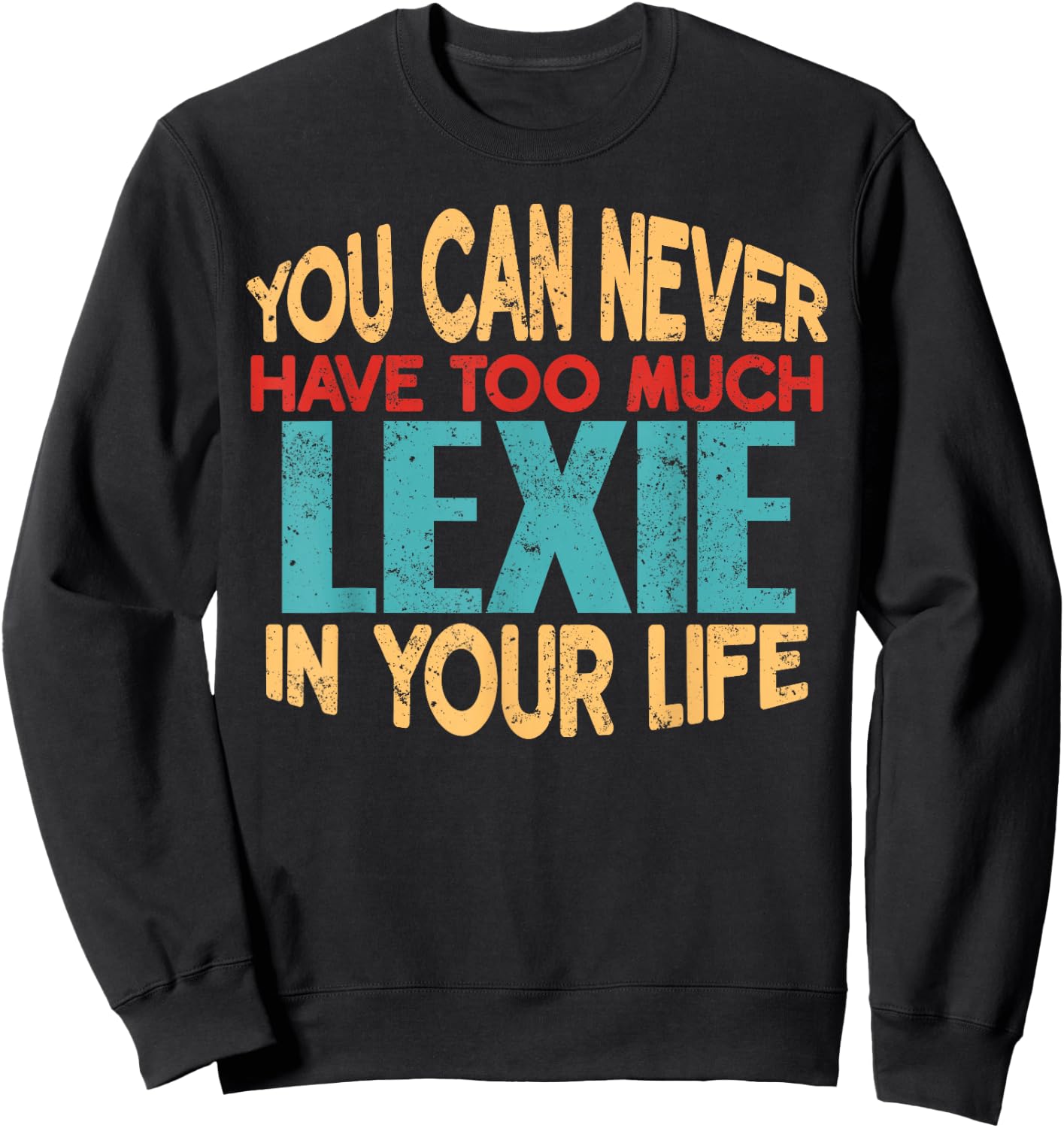 Funny Lexie Personalized First Name Joke Item Sweatshirt - Sweatshirt | Black