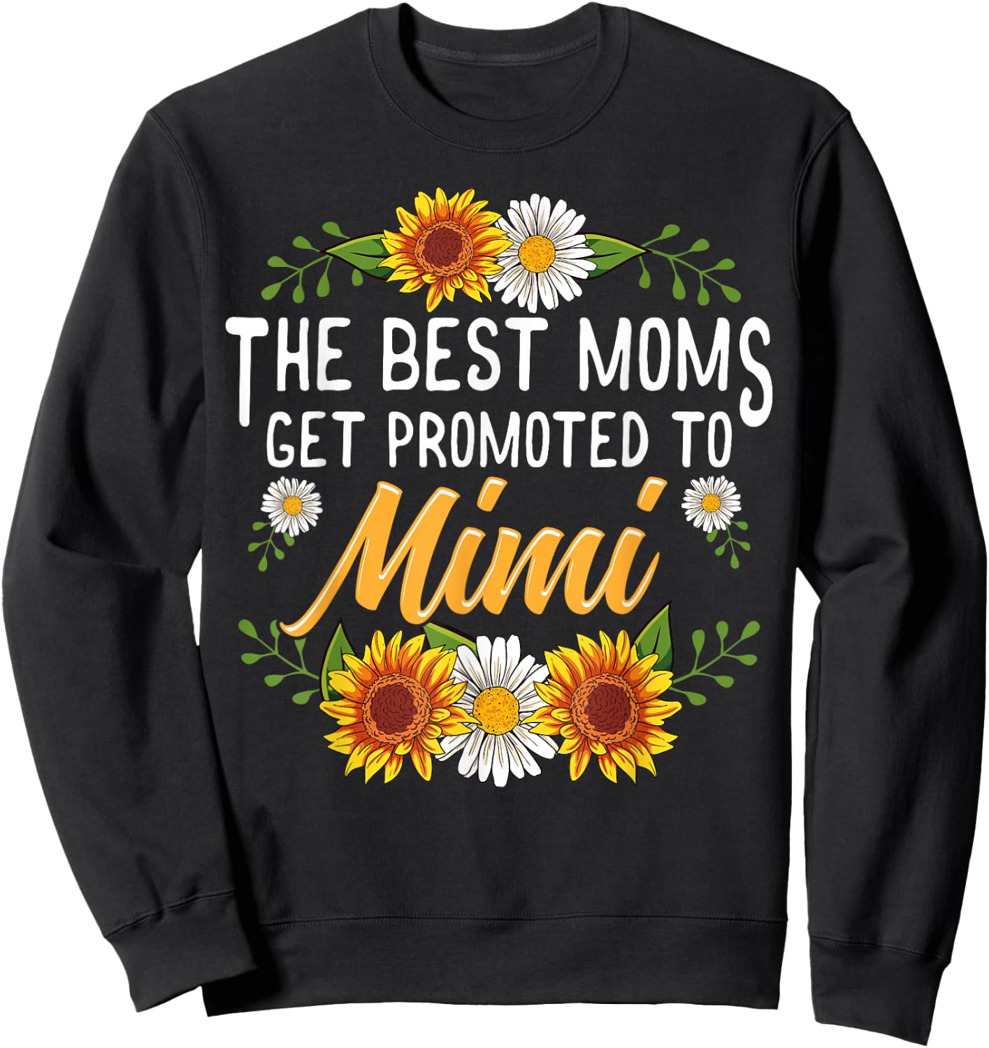 The Best Moms Get Promoted To Mimi Shirt Gifts New Mimi Sweatshirt - Sweatshirt | Black