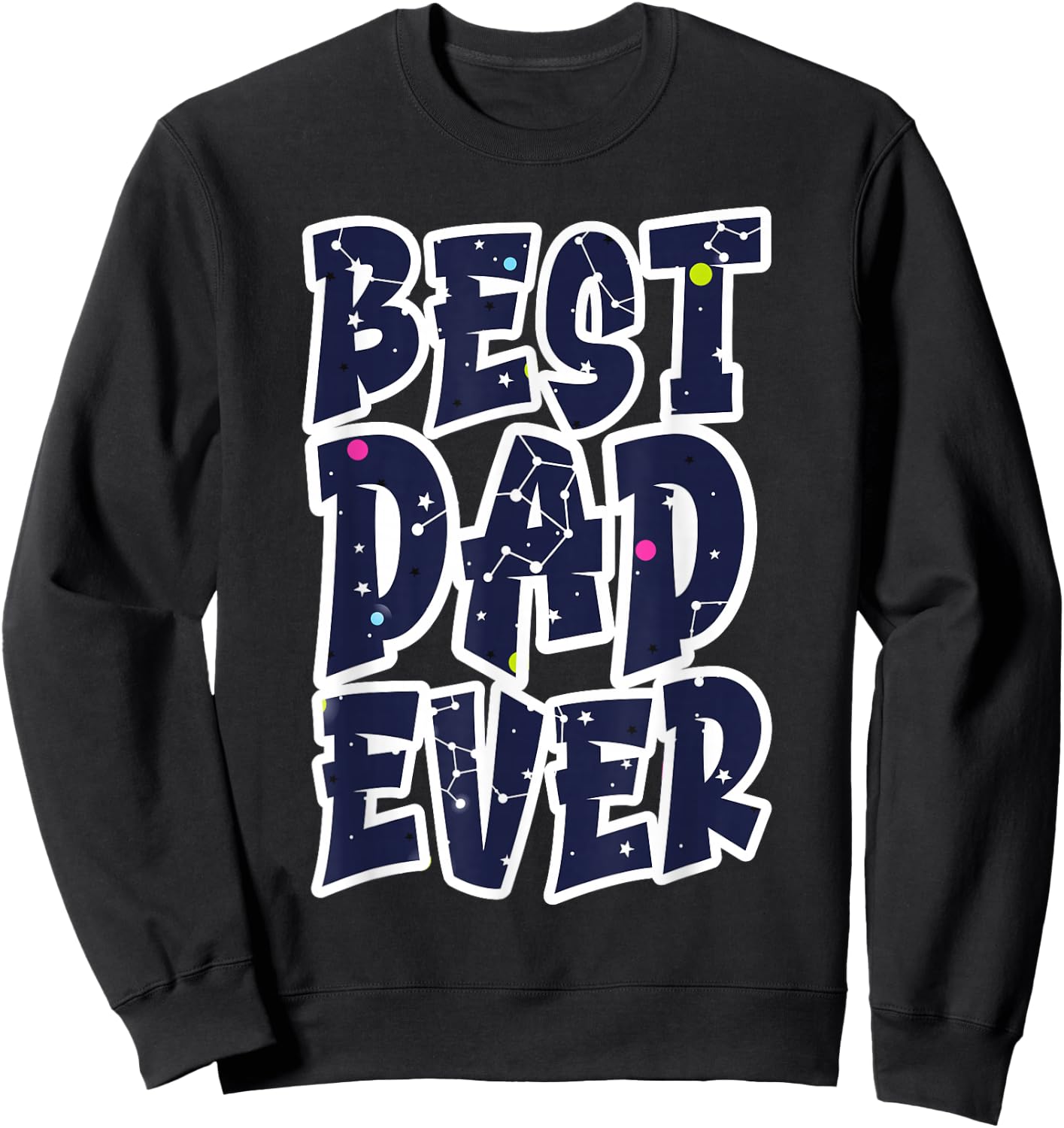 Best Dad Ever Father's Day Constellation Art Designer Sweatshirt - Sweatshirt | Black