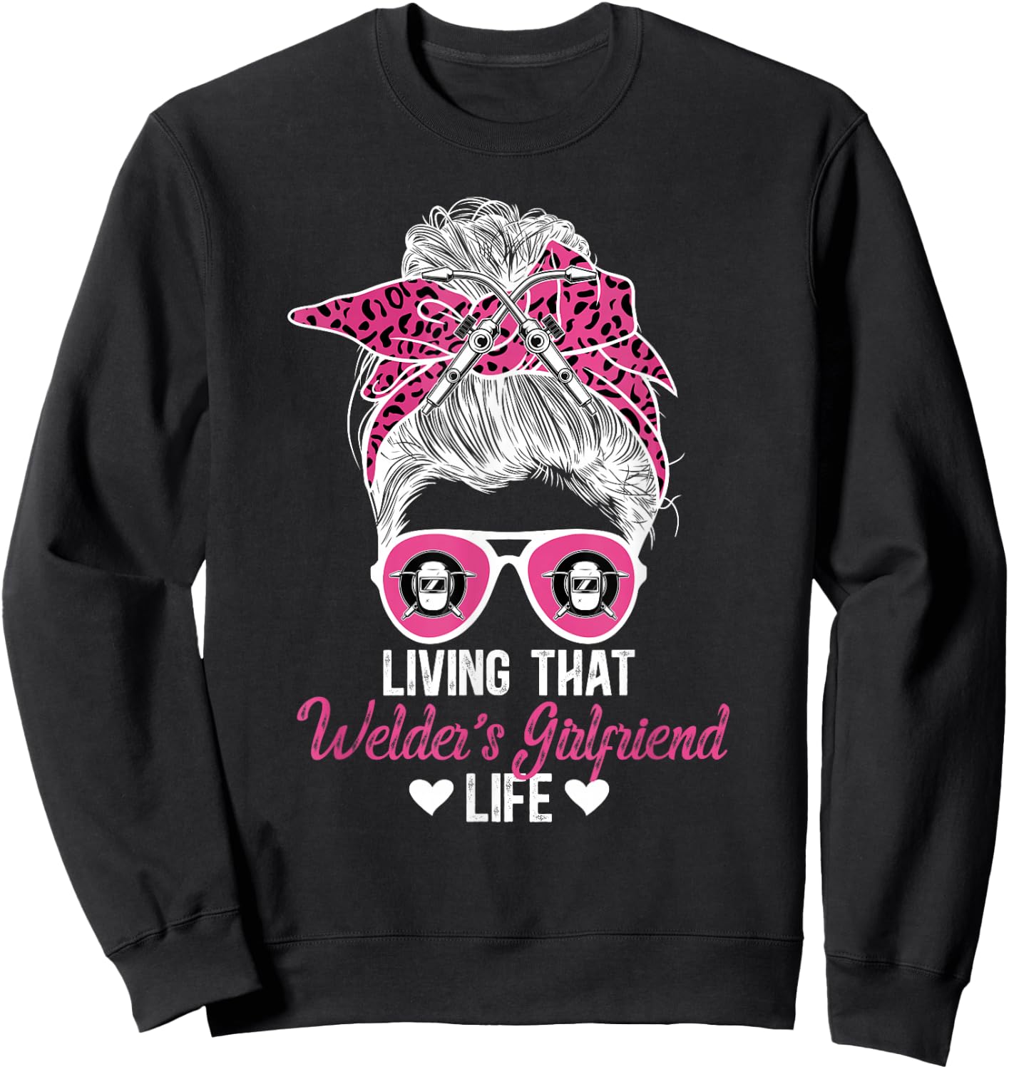 Living That Welder Girlfriend Life Girlfriend Of A Welder Sweatshirt - Sweatshirt | Black
