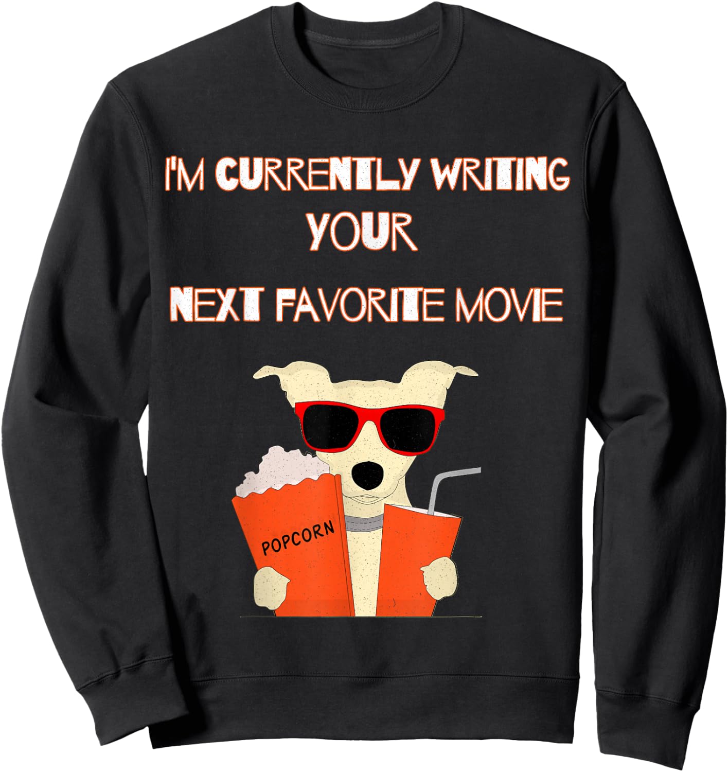 I'm currently writing your next favorite movie screenwriter Sweatshirt - Sweatshirt | Black